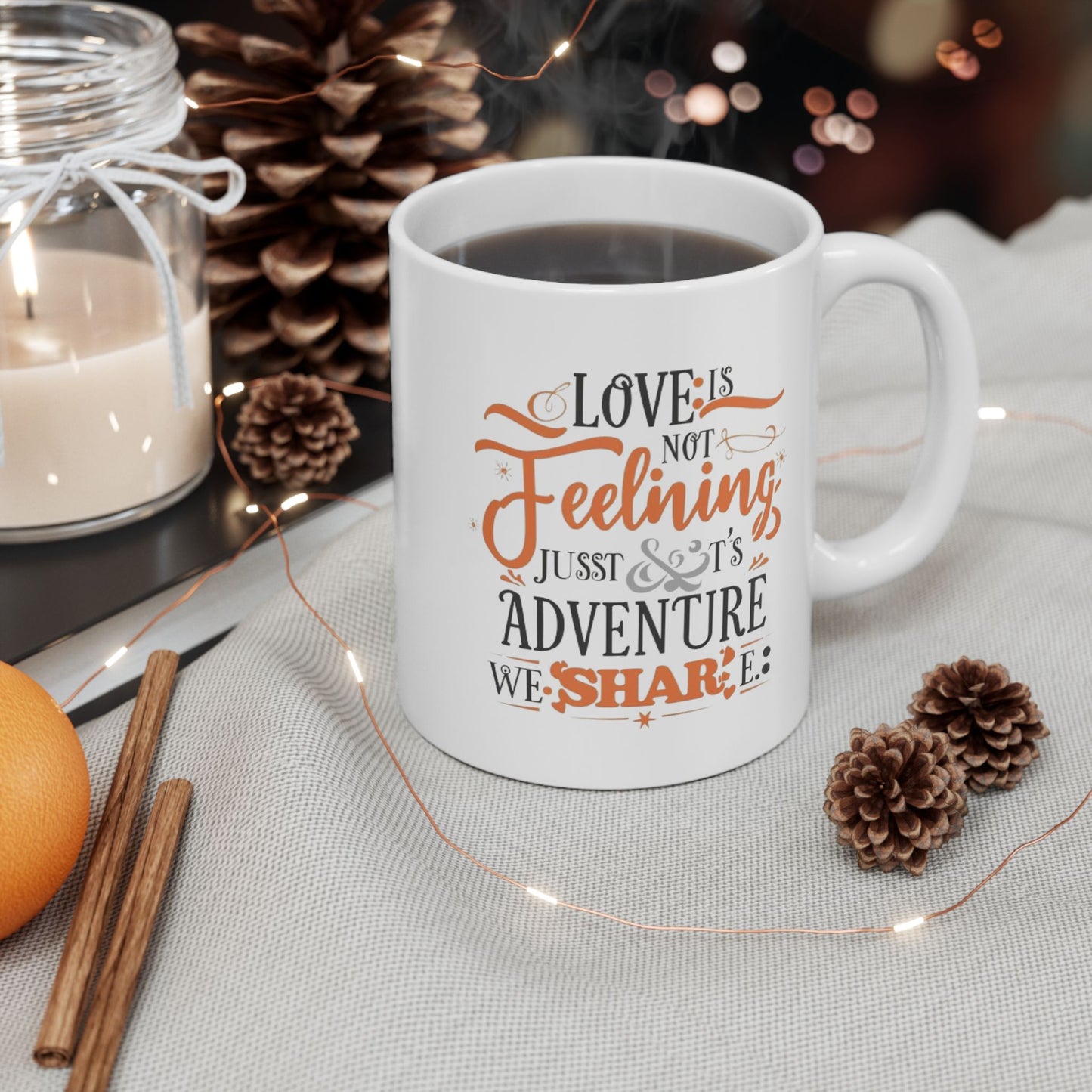 Love is not Feeling it's a just Adventure, We Share Fall Family Adventure Quote Coffee Mug (11oz, 15oz)