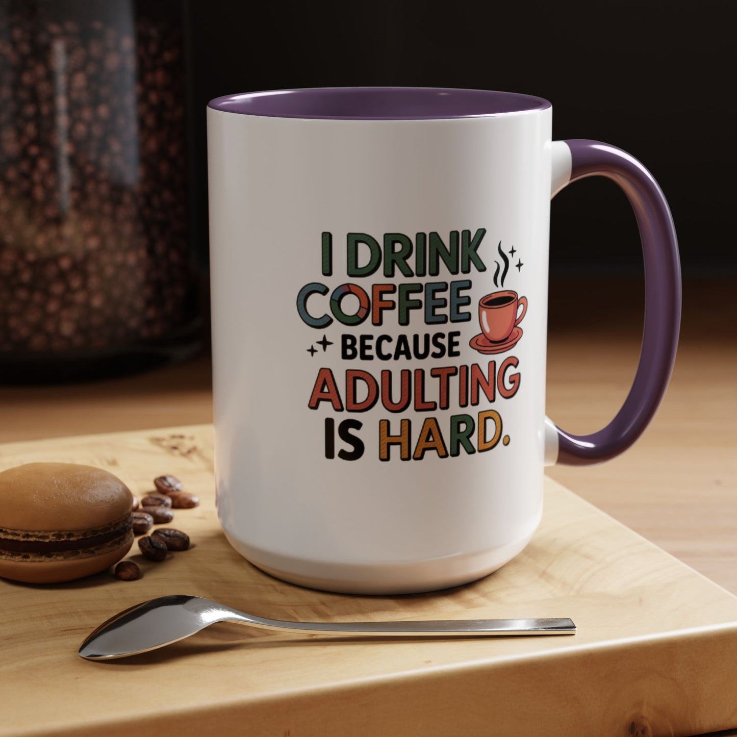 I Drink Coffee Because Adulting is Hard Coffee Mug