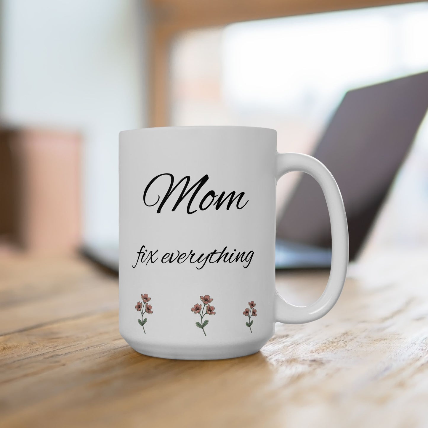 Mom Fix everything Ceramic Mug, (11oz, 15oz)