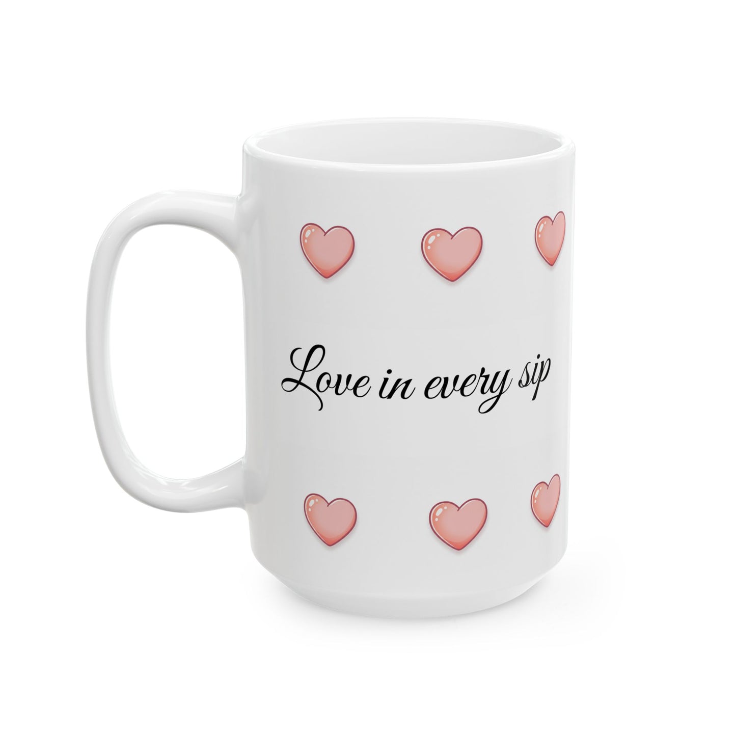 Love in Every Sip Ceramic Mug, (11oz, 15oz)