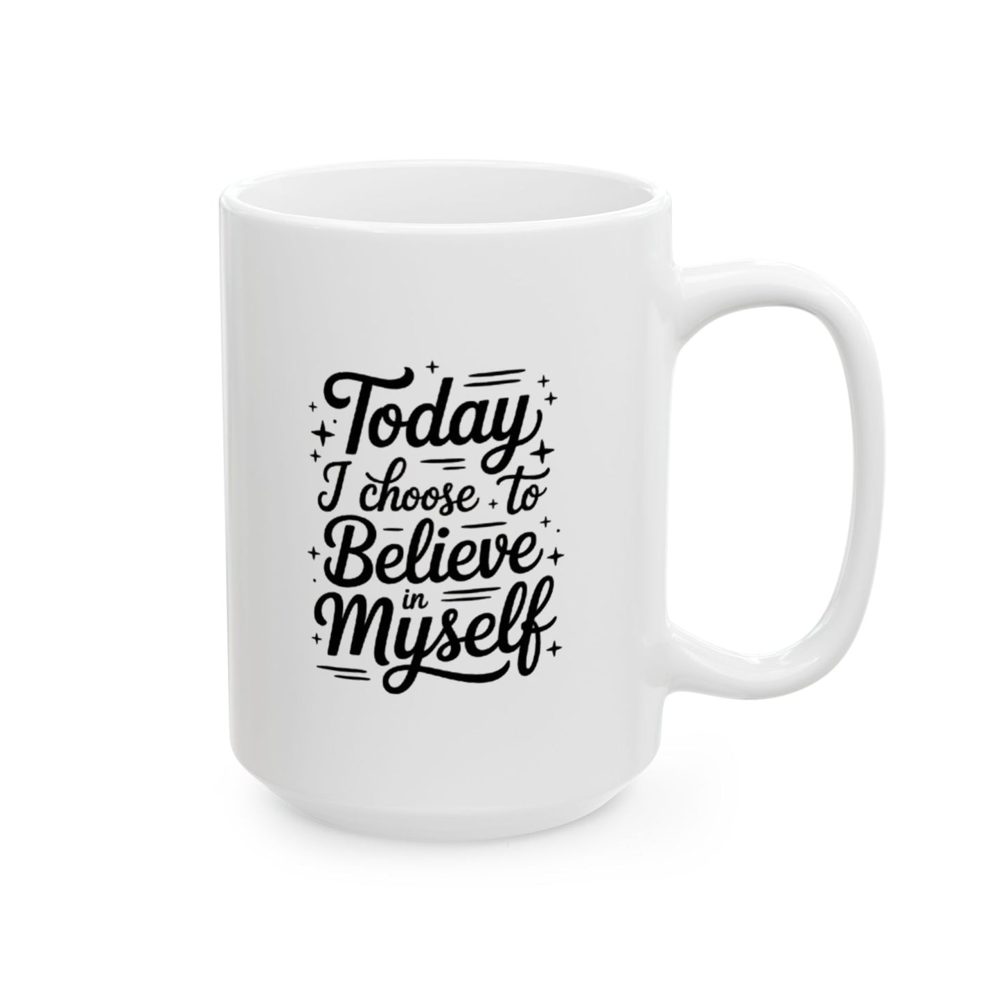 Today I choose to Believe in Myself Coffee Cup