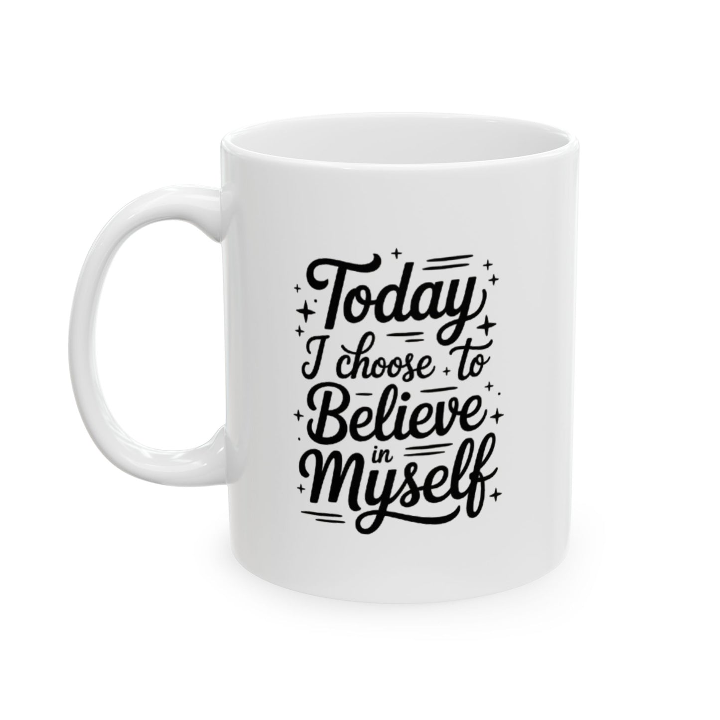 Today I choose to Believe in Myself Coffee Cup