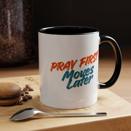 Pray First Moves Later Accent Coffee Mug — Inspirational Christian Prayer Mug