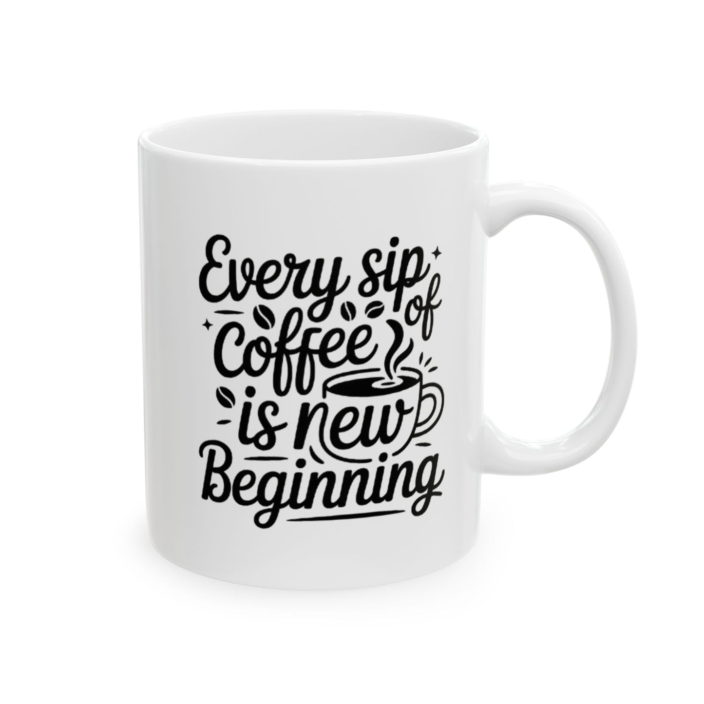 Every Cup of Coffee is a Beginning" Inspirational Coffee Mug (11oz, 15oz)