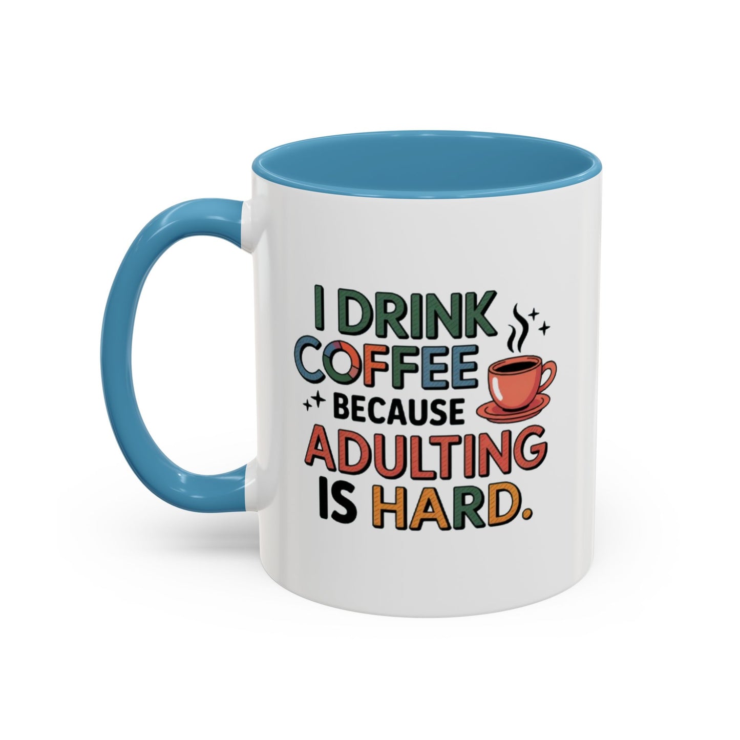 I Drink Coffee Because Adulting is Hard Coffee Mug
