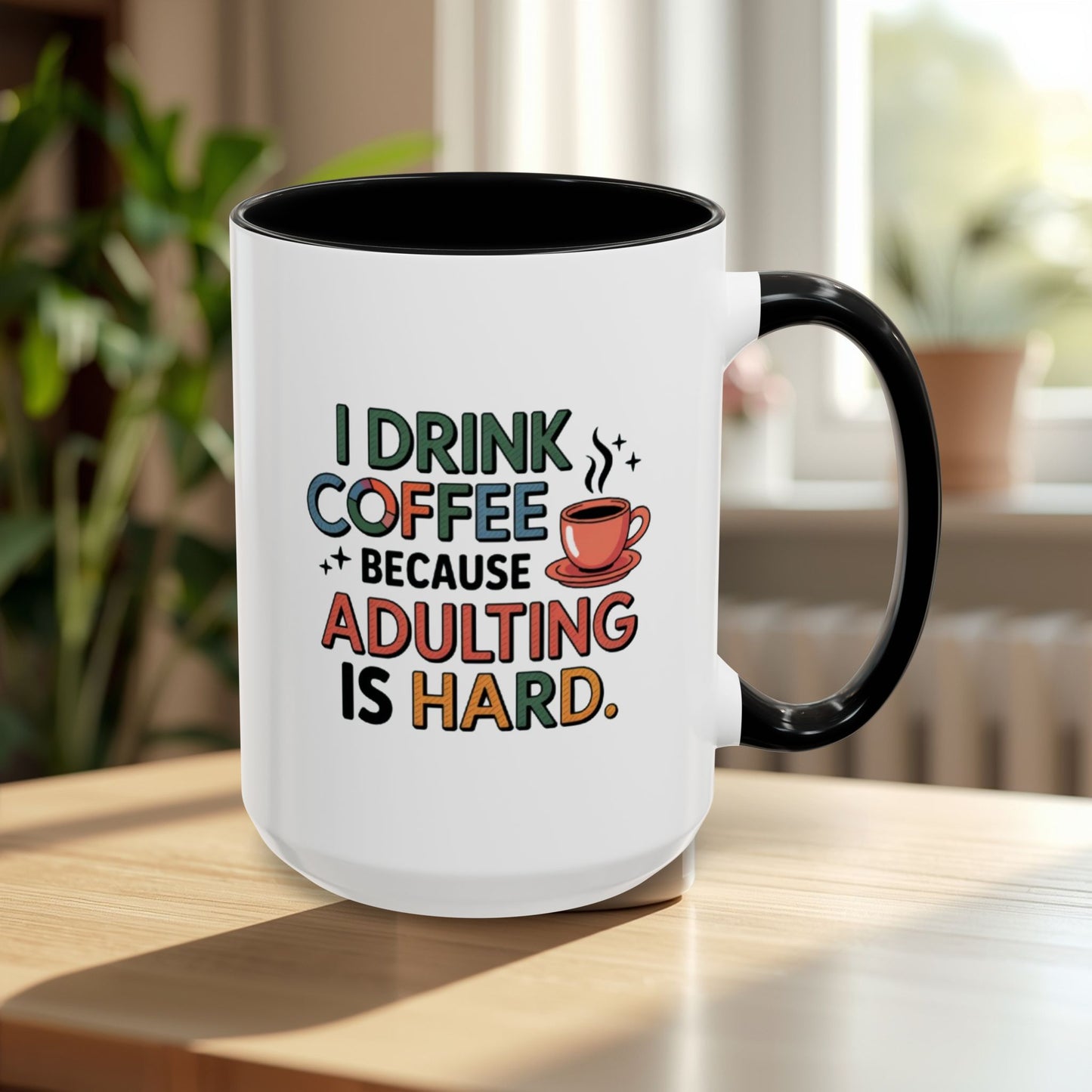 I Drink Coffee Because Adulting is Hard Coffee Mug