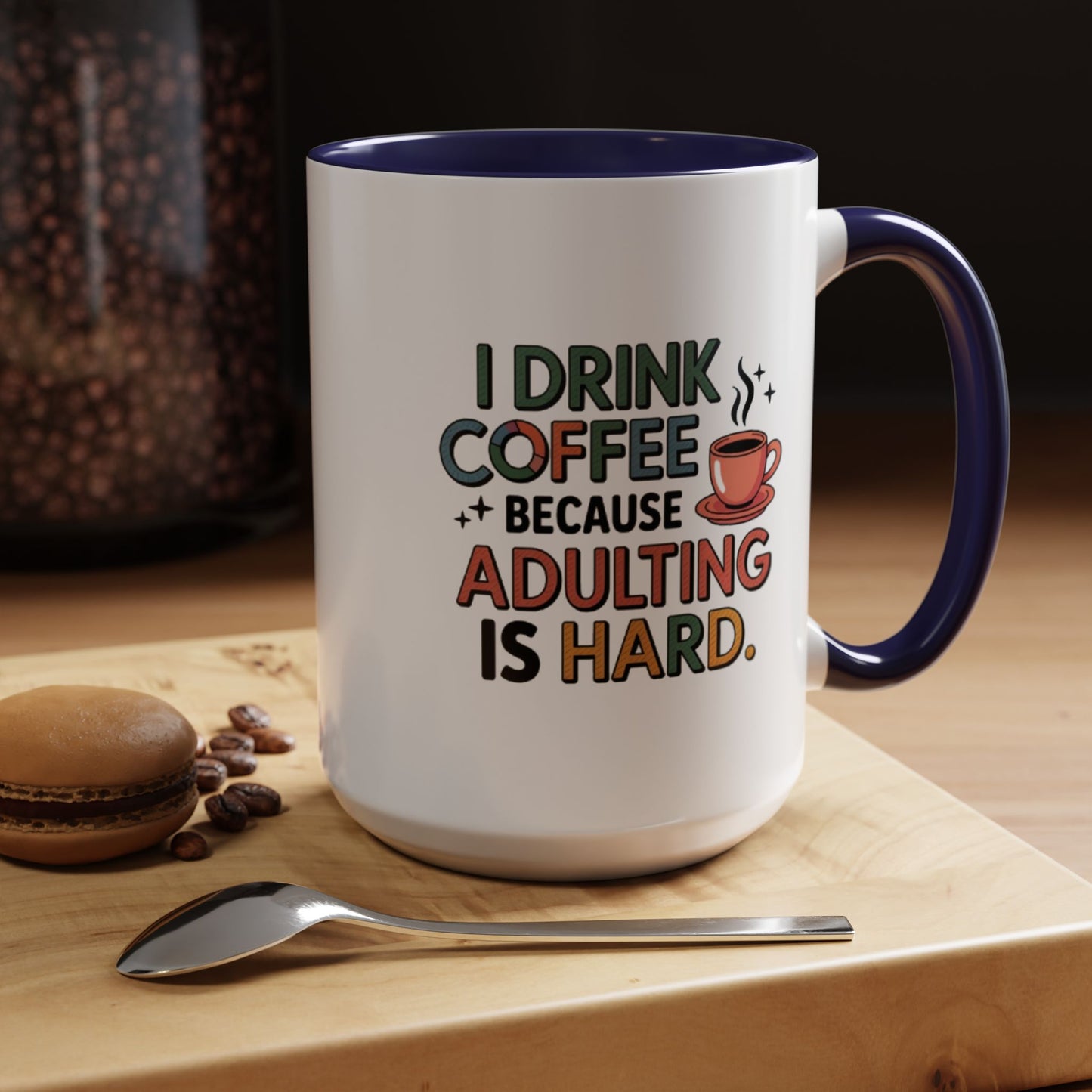 I Drink Coffee Because Adulting is Hard Coffee Mug