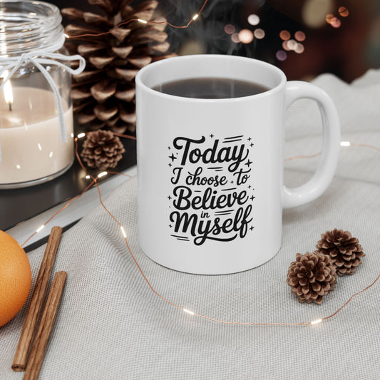 Today I choose to Believe in Myself Coffee Cup