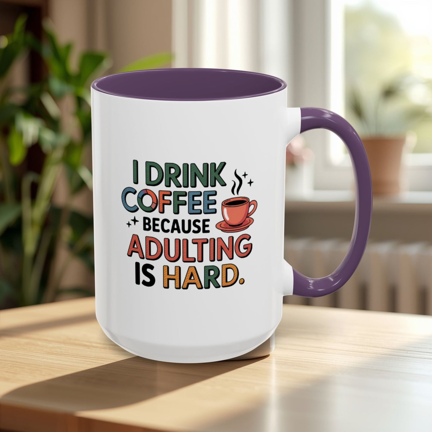 I Drink Coffee Because Adulting is Hard Coffee Mug