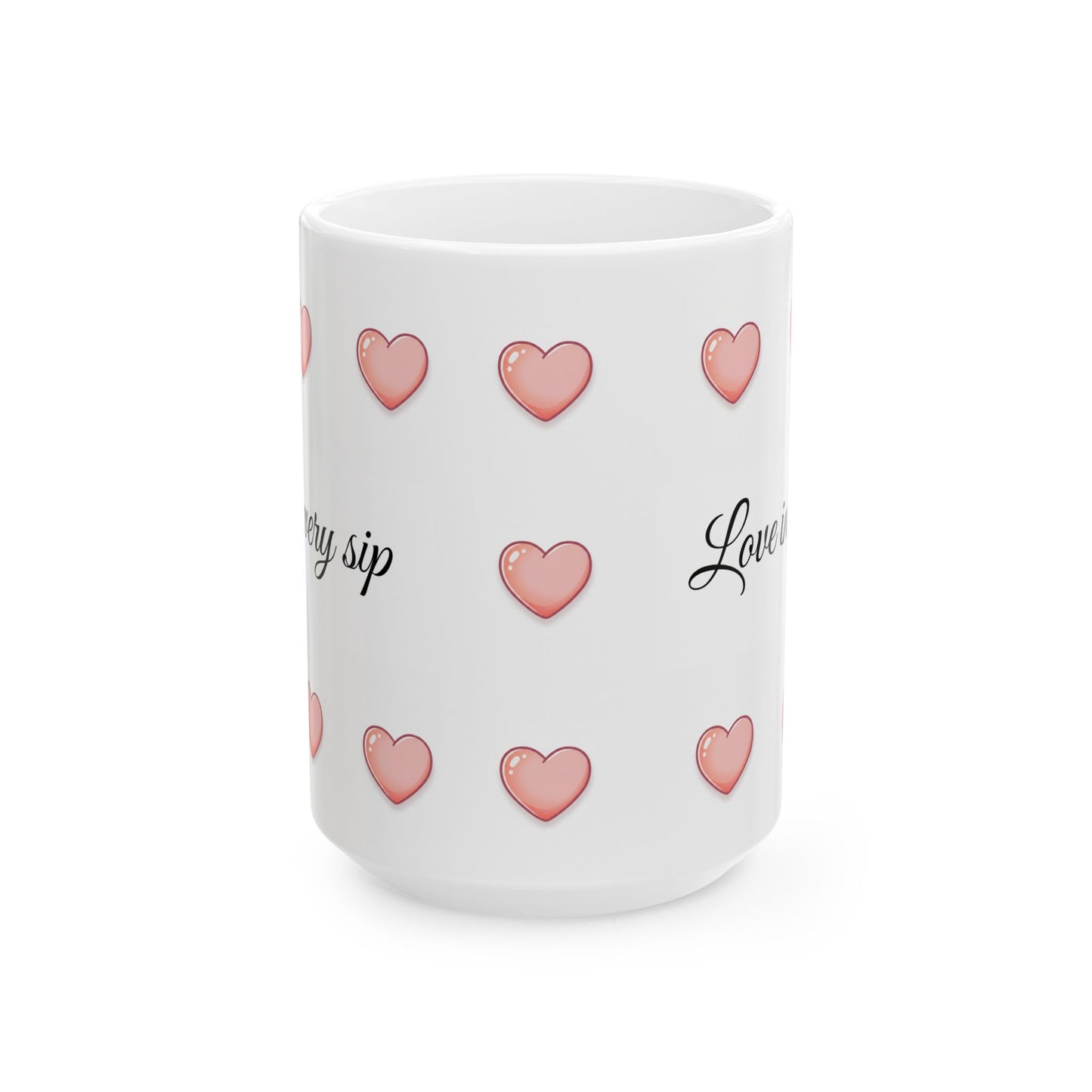 Love in Every Sip Ceramic Mug, (11oz, 15oz)