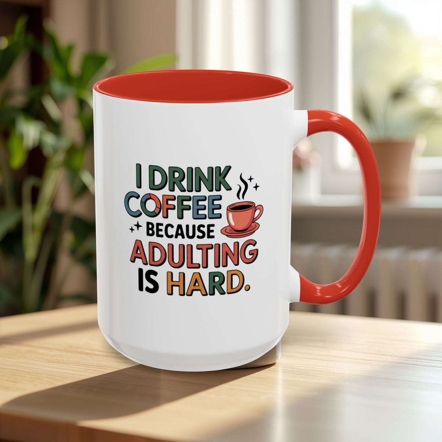 I Drink Coffee Because Adulting is Hard Coffee Mug