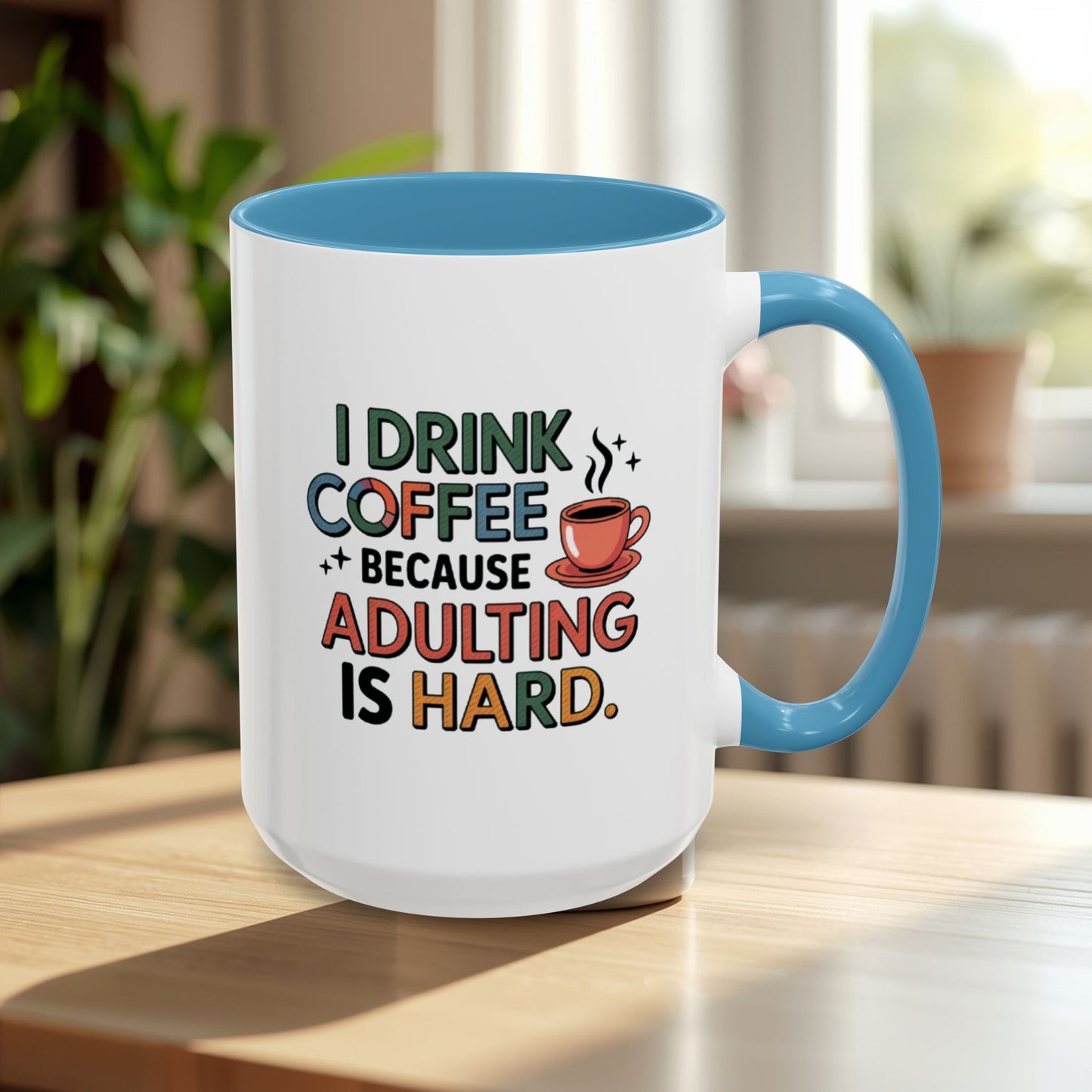 I Drink Coffee Because Adulting is Hard Coffee Mug