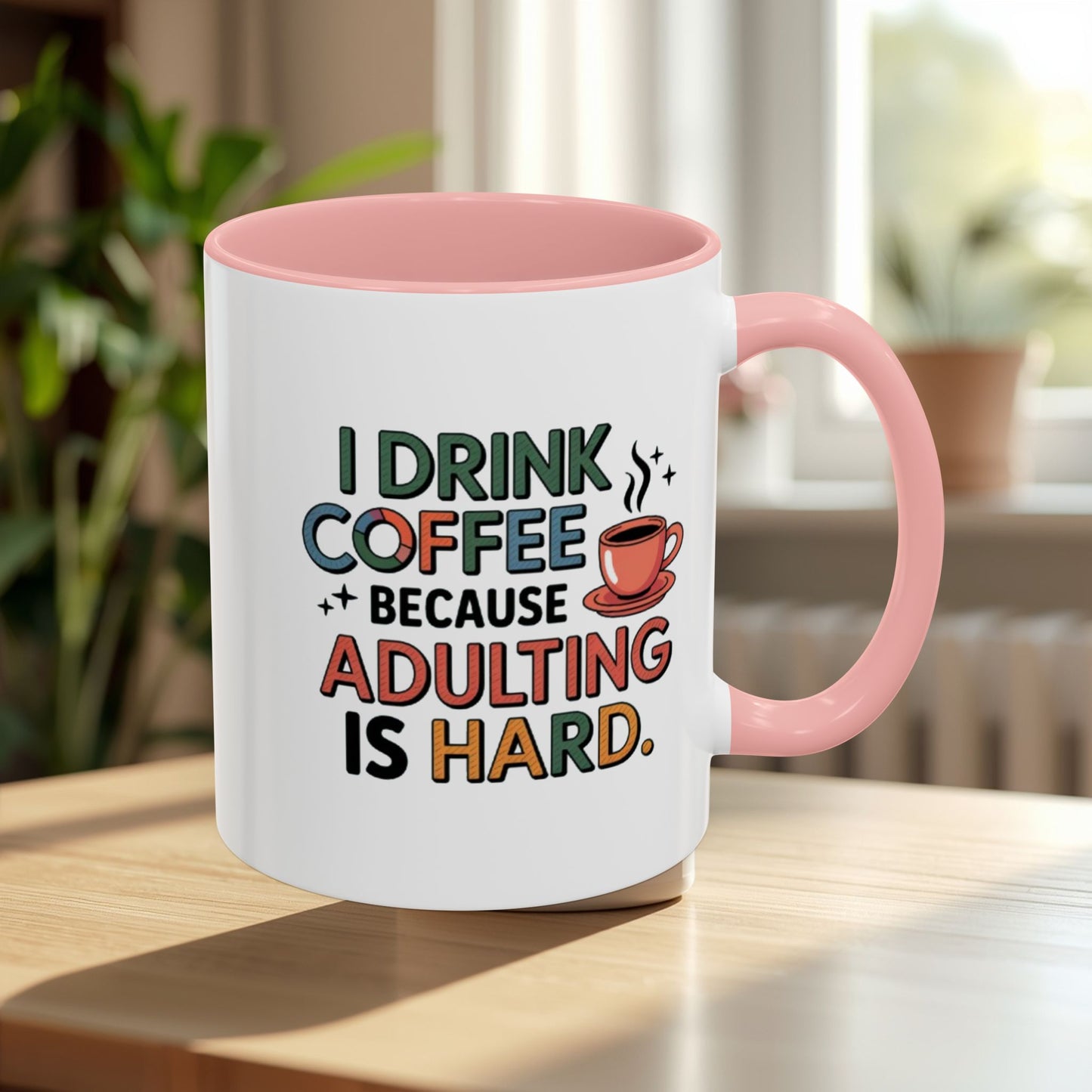 I Drink Coffee Because Adulting is Hard Coffee Mug