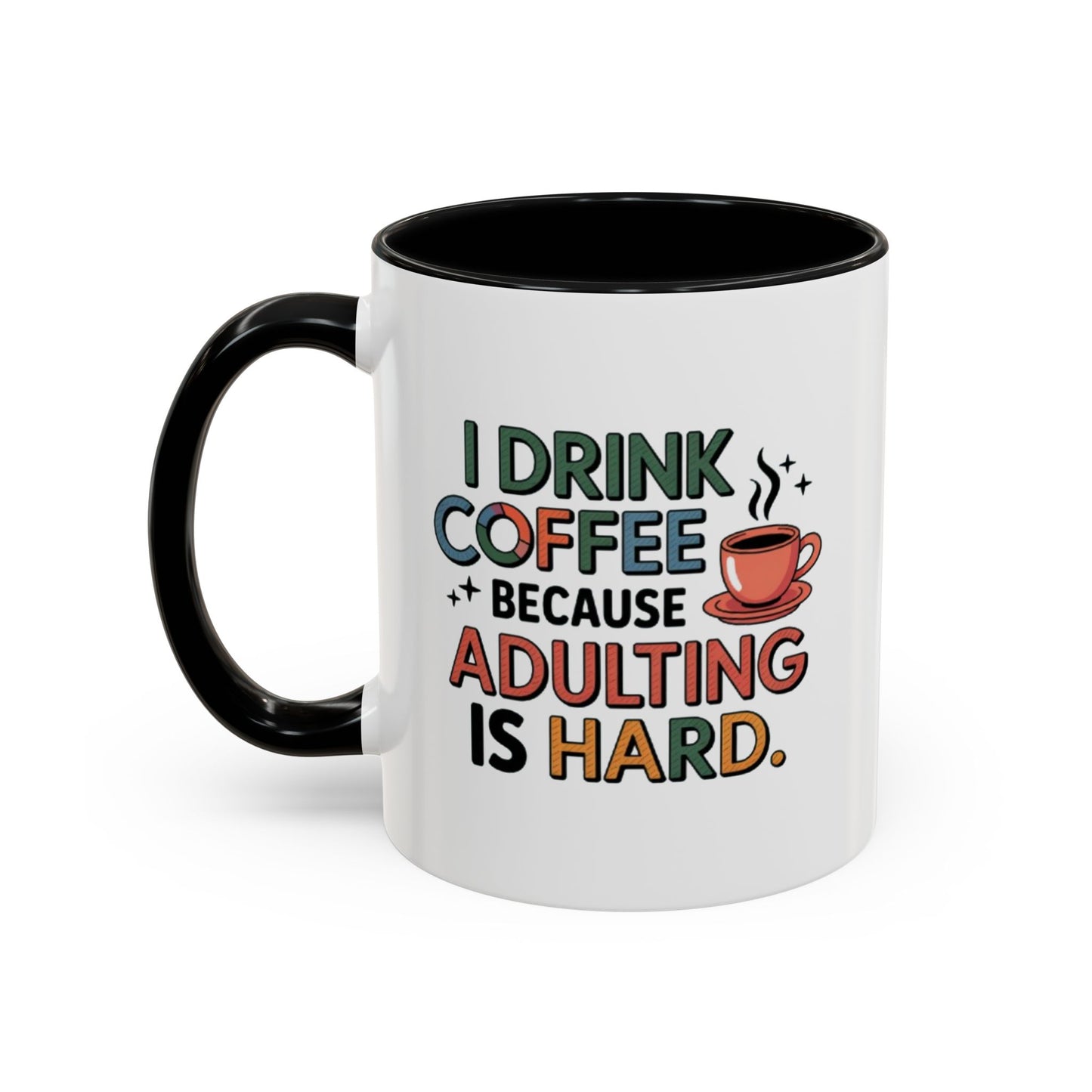I Drink Coffee Because Adulting is Hard Coffee Mug