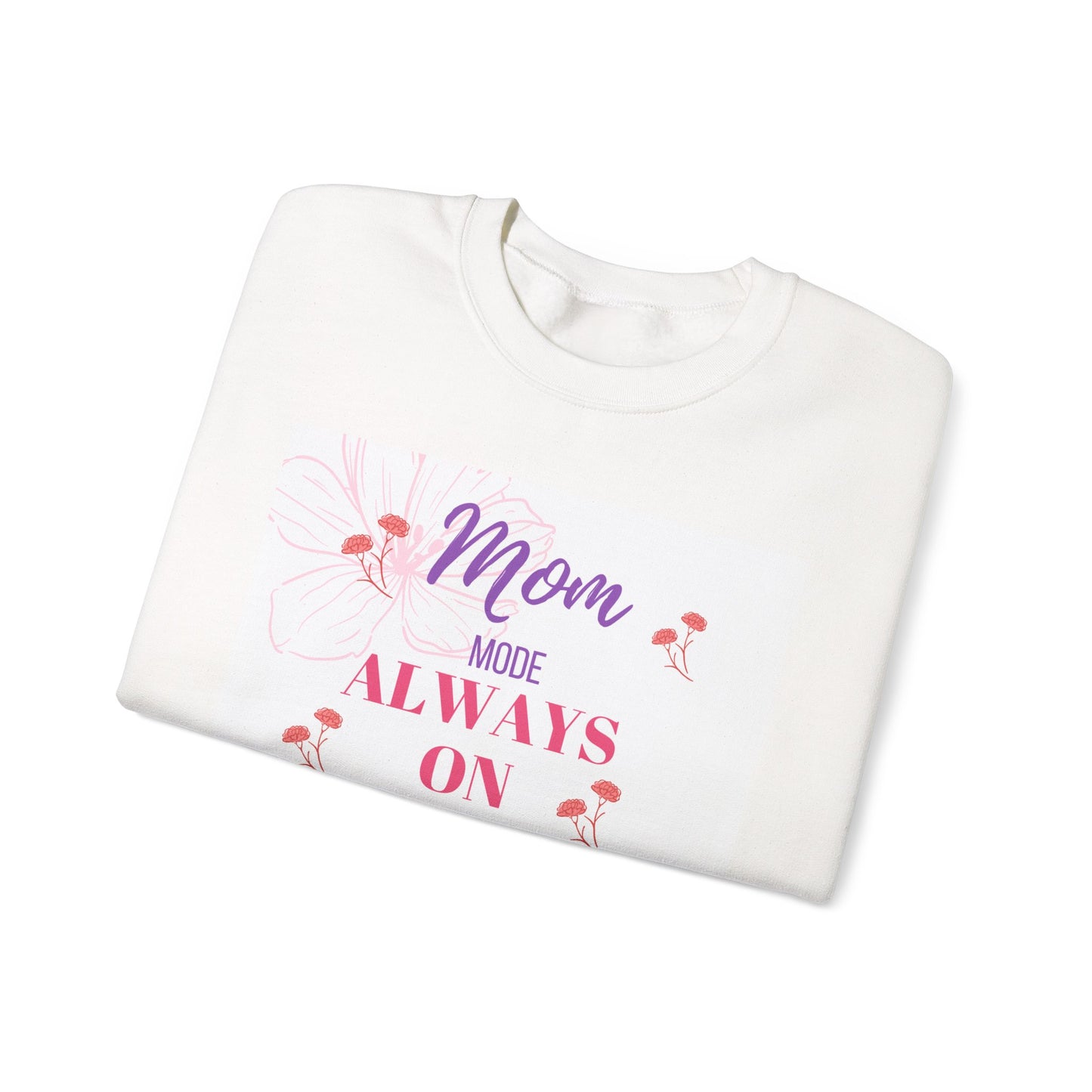 Mom Mode Always on Sweatshirt