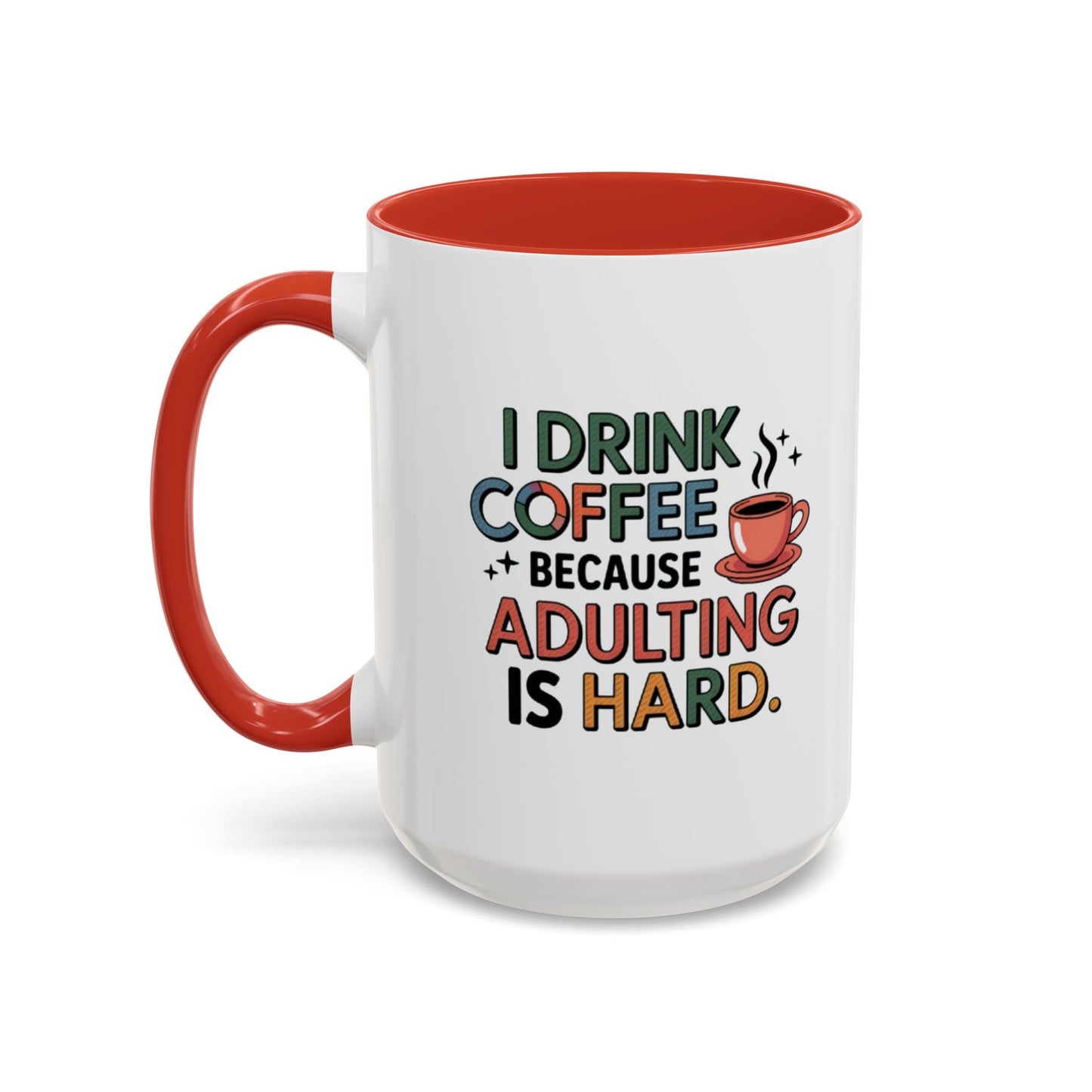 I Drink Coffee Because Adulting is Hard Coffee Mug