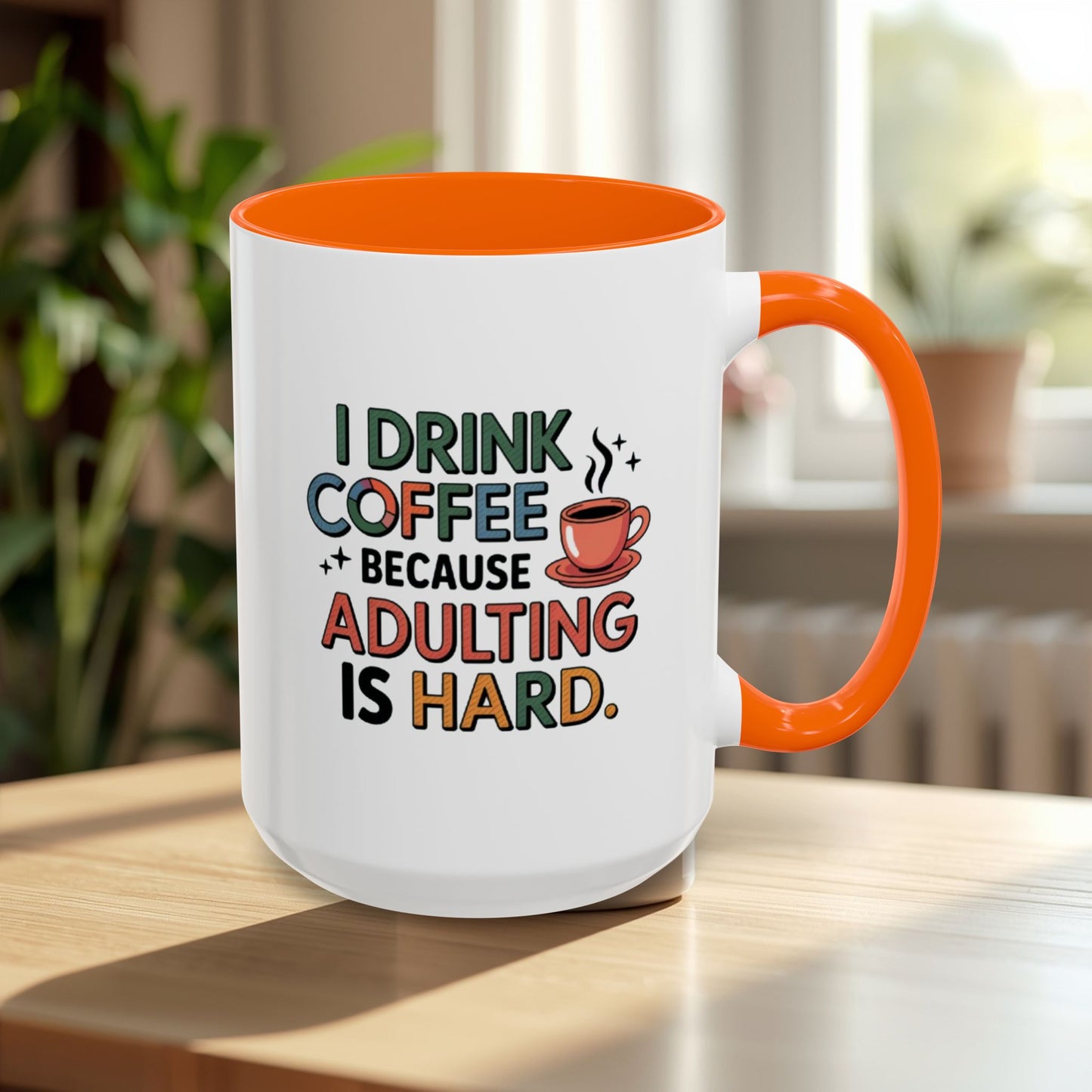 I Drink Coffee Because Adulting is Hard Coffee Mug