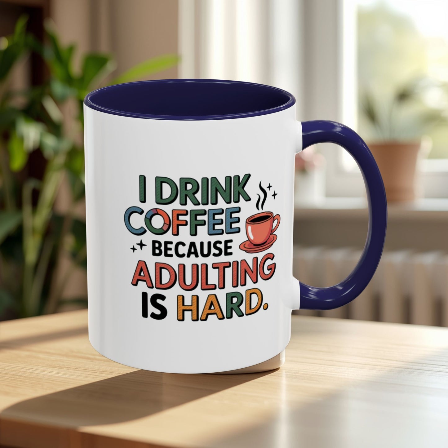 I Drink Coffee Because Adulting is Hard Coffee Mug