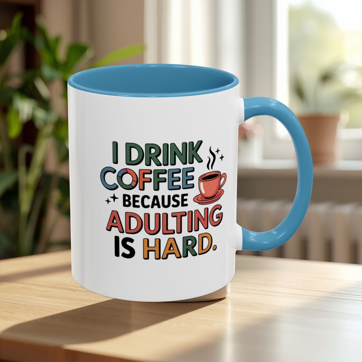 I Drink Coffee Because Adulting is Hard Coffee Mug