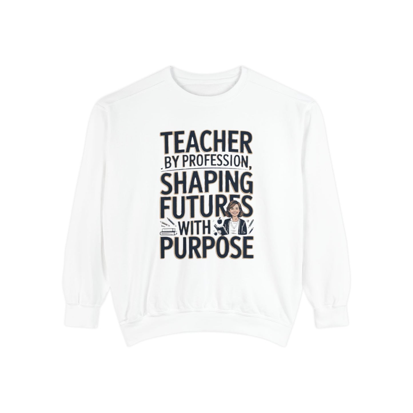 Teacher by Profession, Shaping Futures Sweatshirt