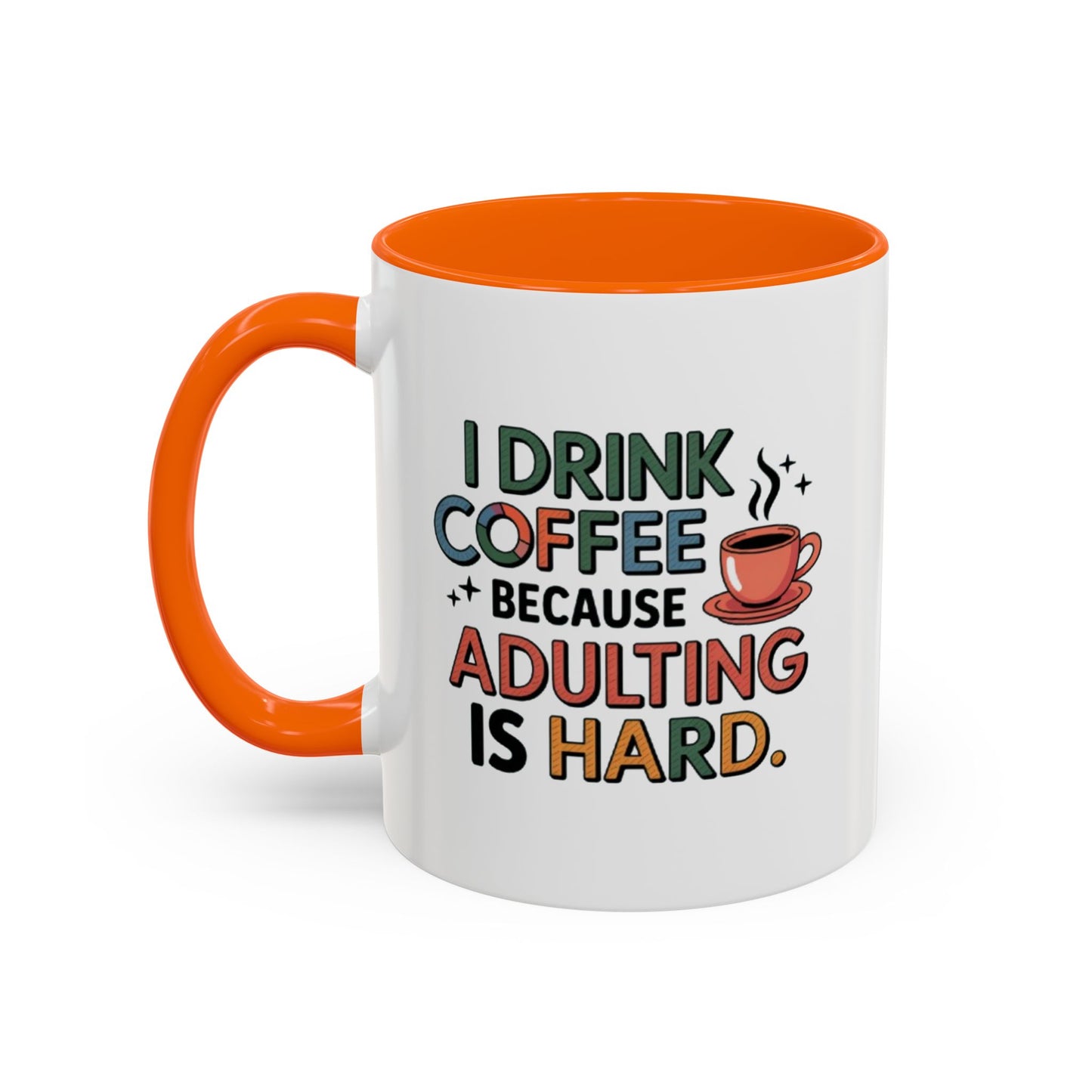 I Drink Coffee Because Adulting is Hard Coffee Mug