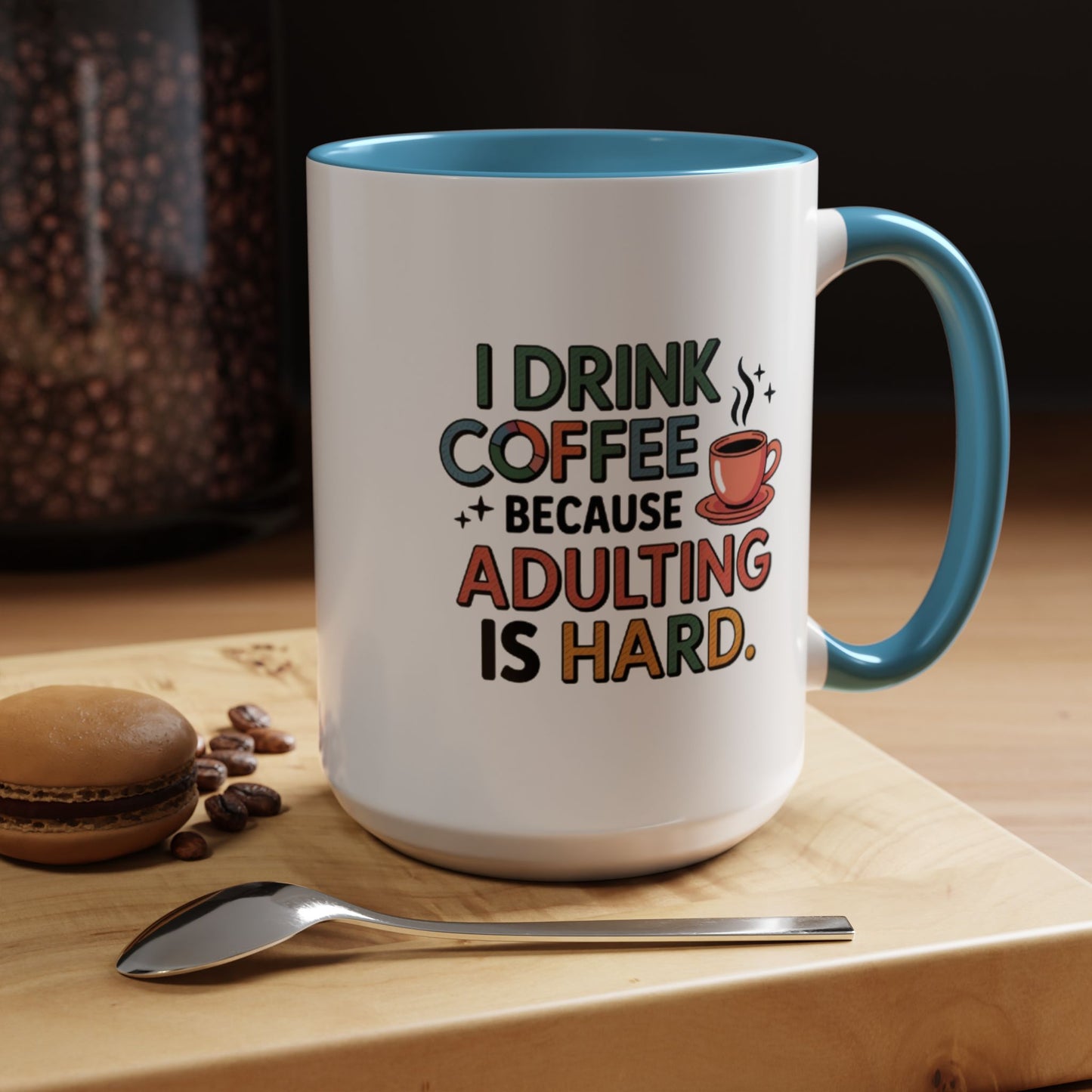 I Drink Coffee Because Adulting is Hard Coffee Mug