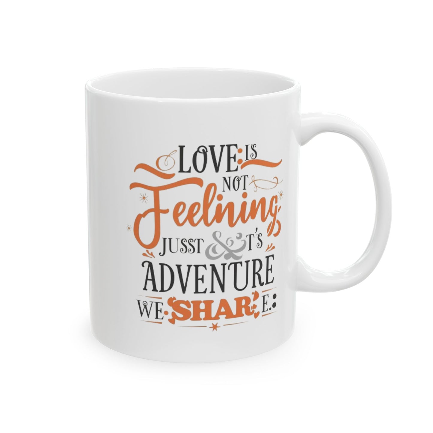 Love is not Feeling it's a just Adventure, We Share Fall Family Adventure Quote Coffee Mug (11oz, 15oz)