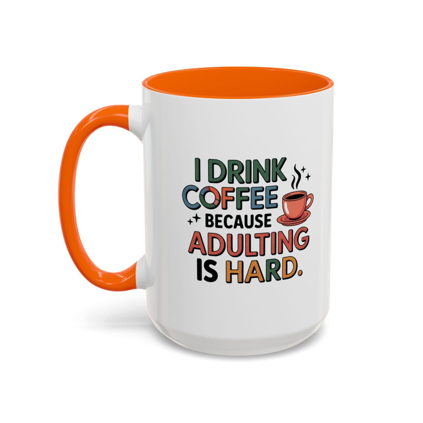 I Drink Coffee Because Adulting is Hard Coffee Mug