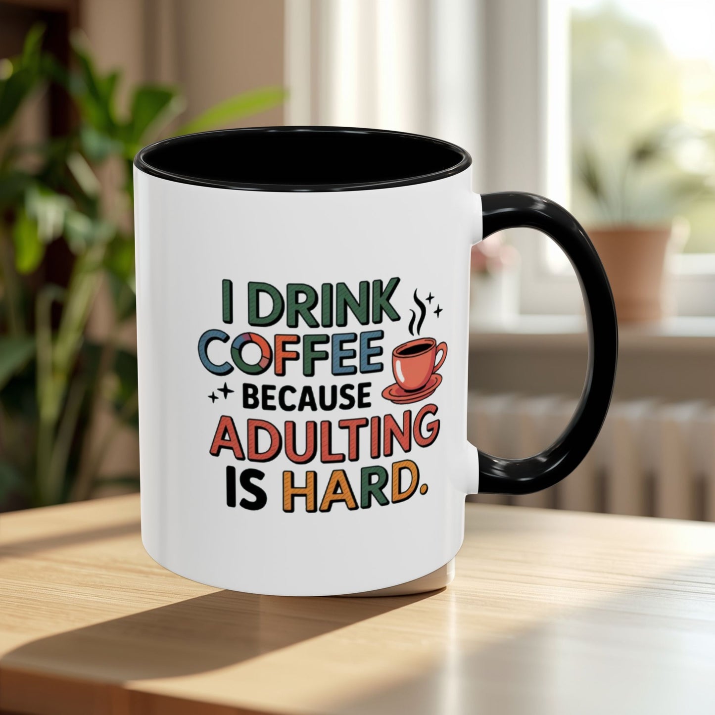 I Drink Coffee Because Adulting is Hard Coffee Mug