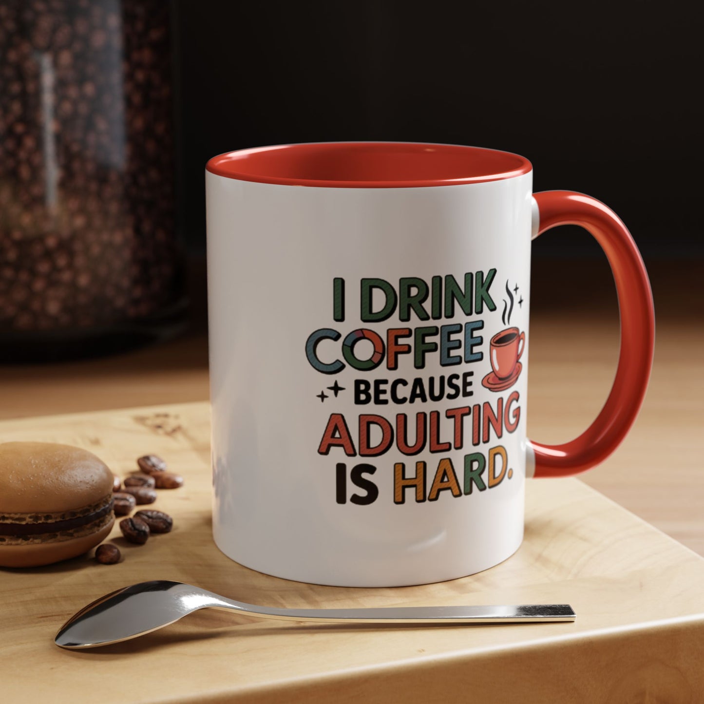 I Drink Coffee Because Adulting is Hard Coffee Mug