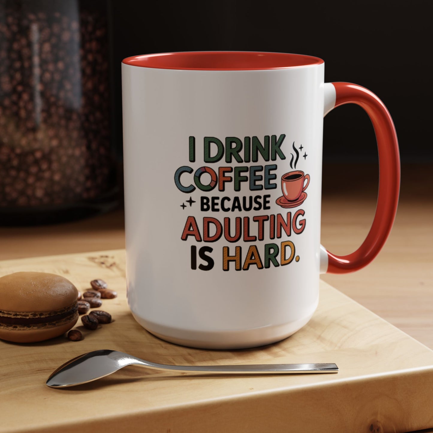 I Drink Coffee Because Adulting is Hard Coffee Mug