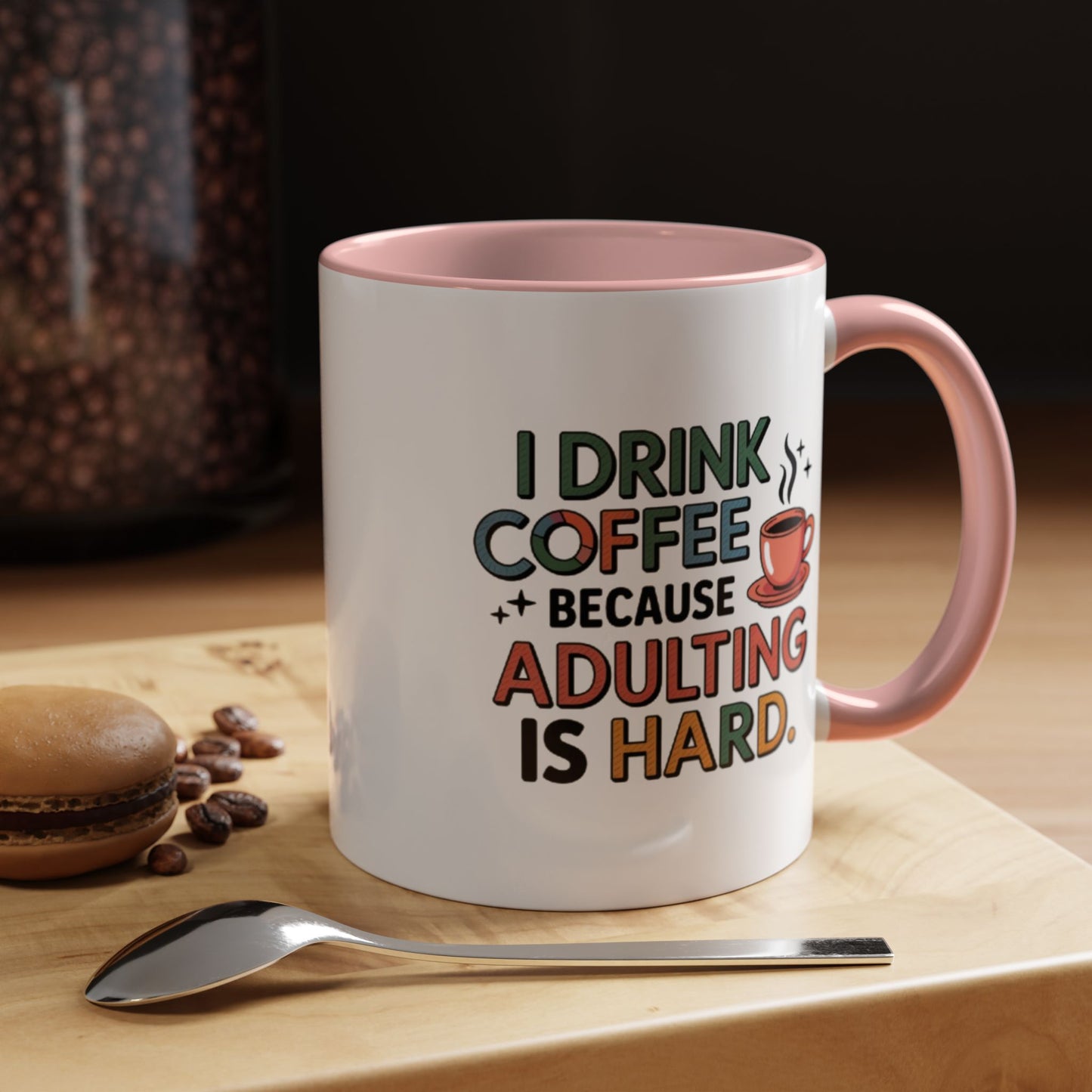 I Drink Coffee Because Adulting is Hard Coffee Mug