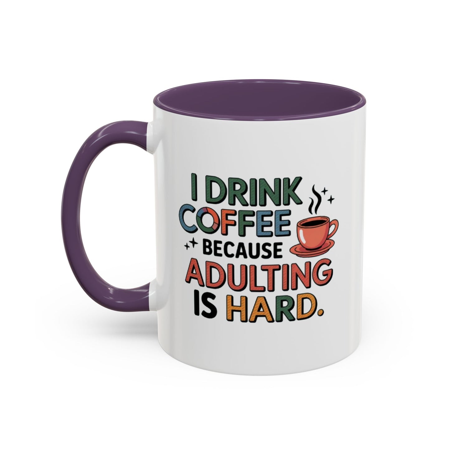 I Drink Coffee Because Adulting is Hard Coffee Mug