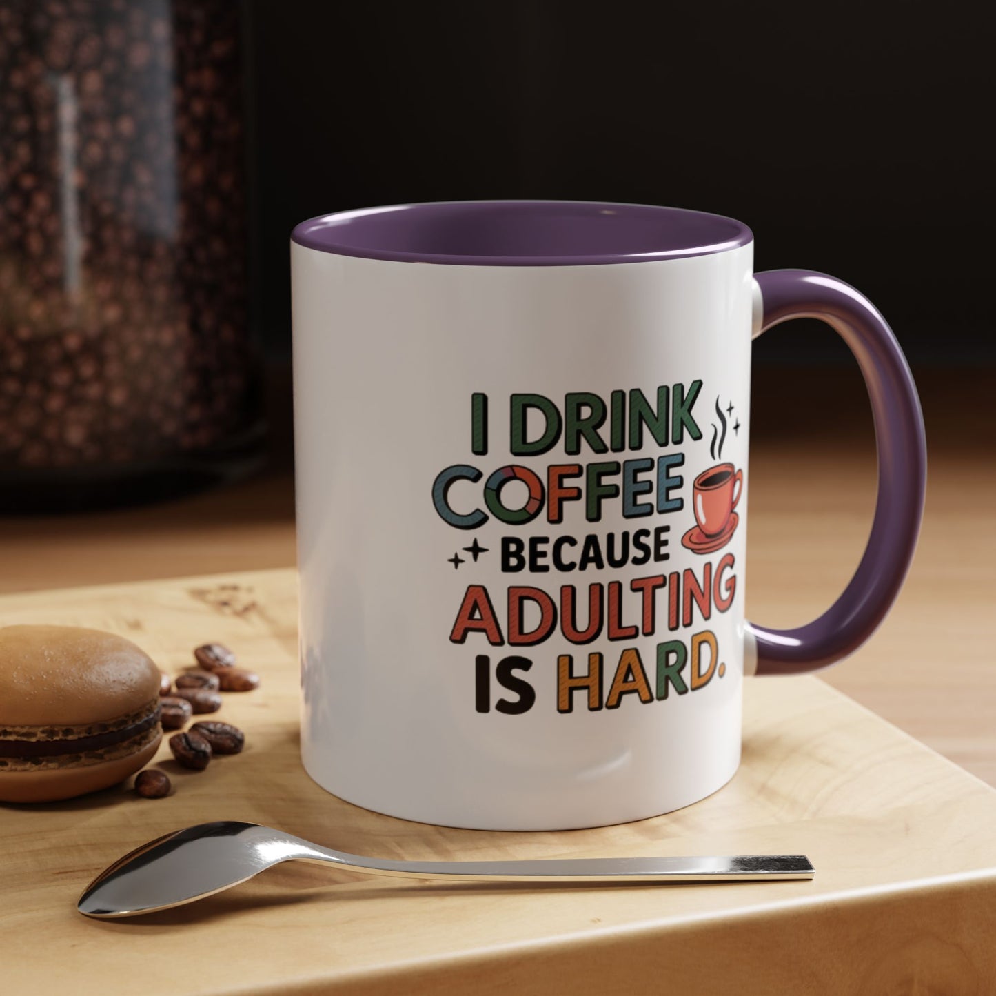 I Drink Coffee Because Adulting is Hard Coffee Mug