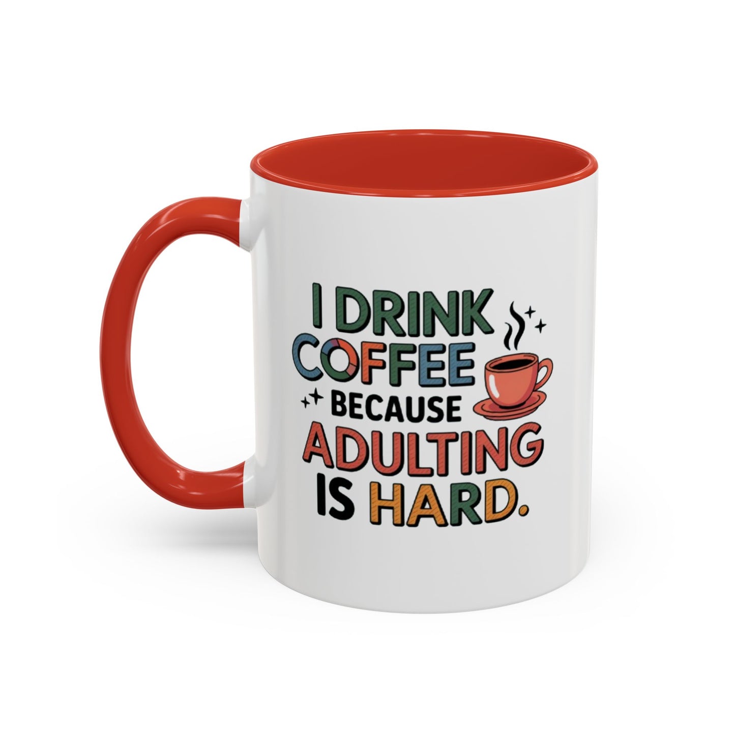 I Drink Coffee Because Adulting is Hard Coffee Mug