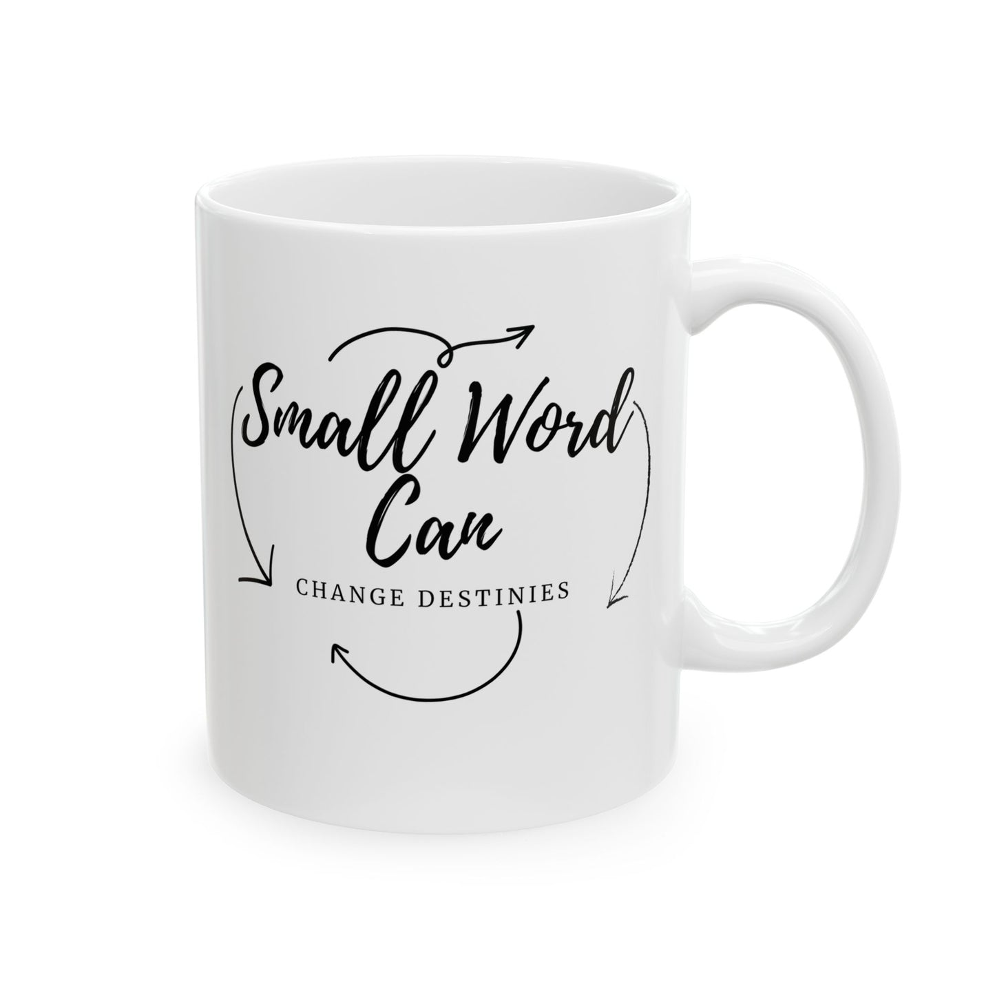 “Small Word, Can Change Destinies Ceramic Mug (11oz, 15oz)