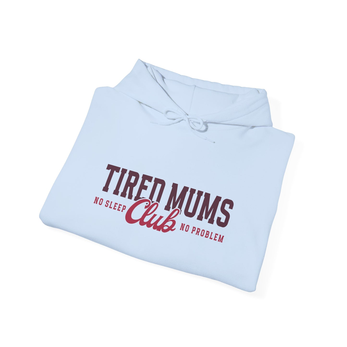 Tired Mums Club Hoodie — Funny Mom Hoodie "No Sleep, No Problem"