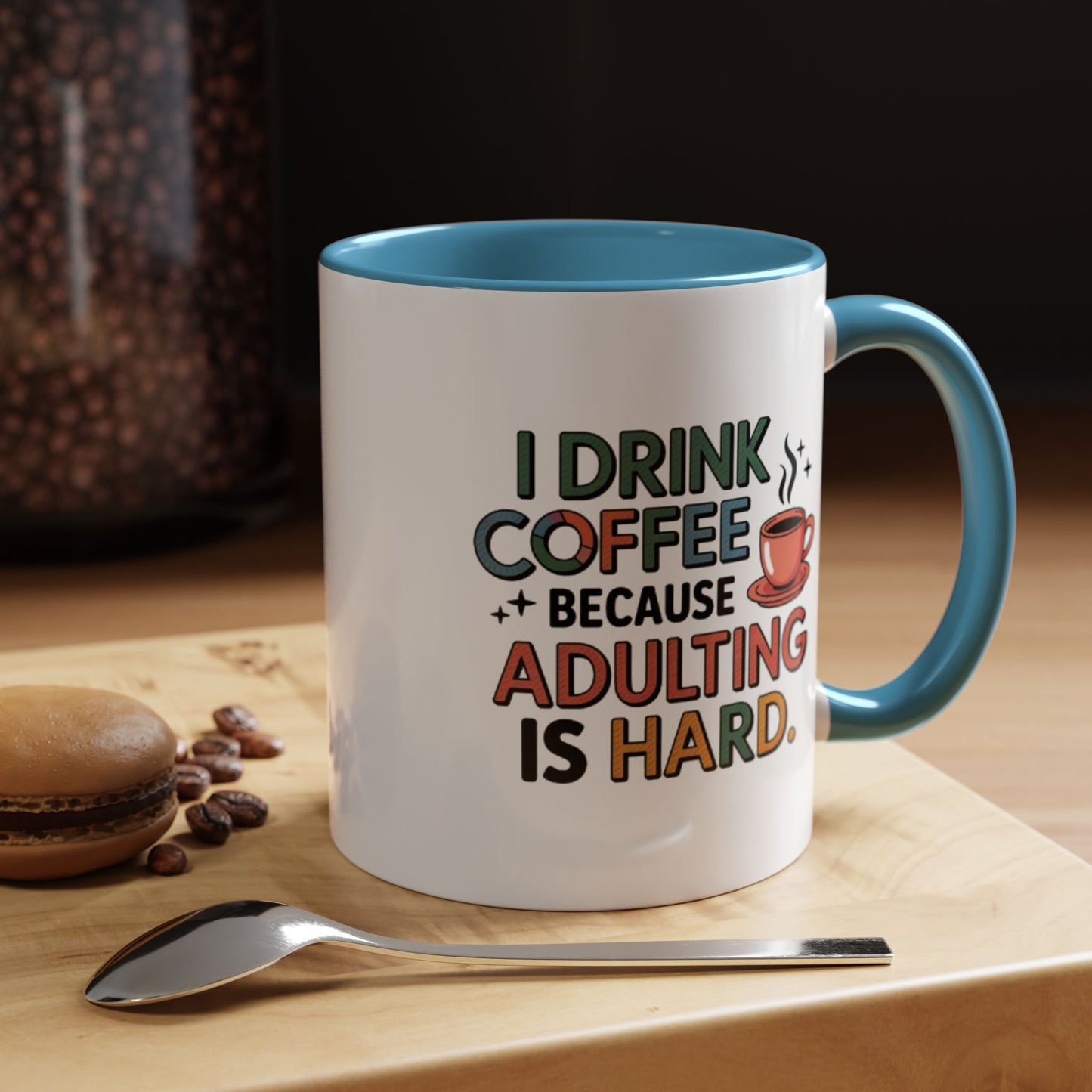 I Drink Coffee Because Adulting is Hard Coffee Mug