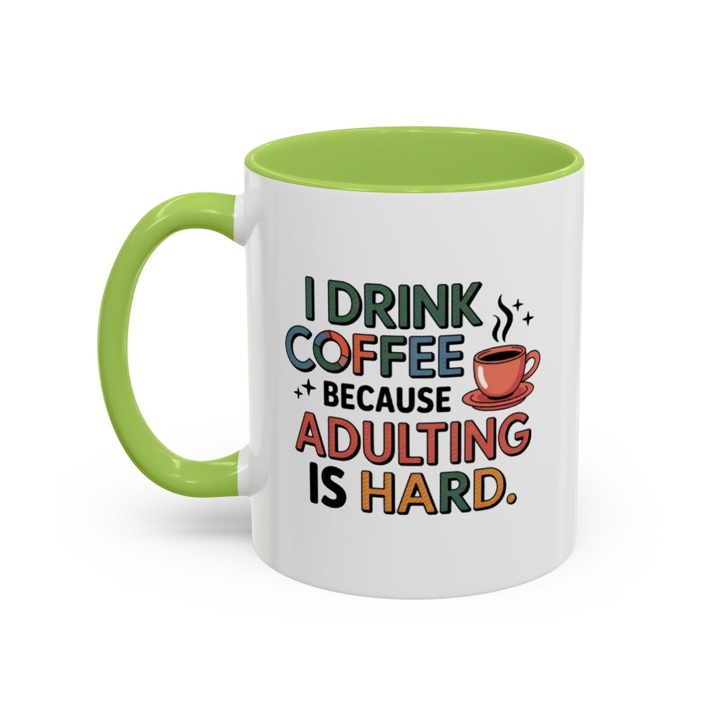 I Drink Coffee Because Adulting is Hard Coffee Mug