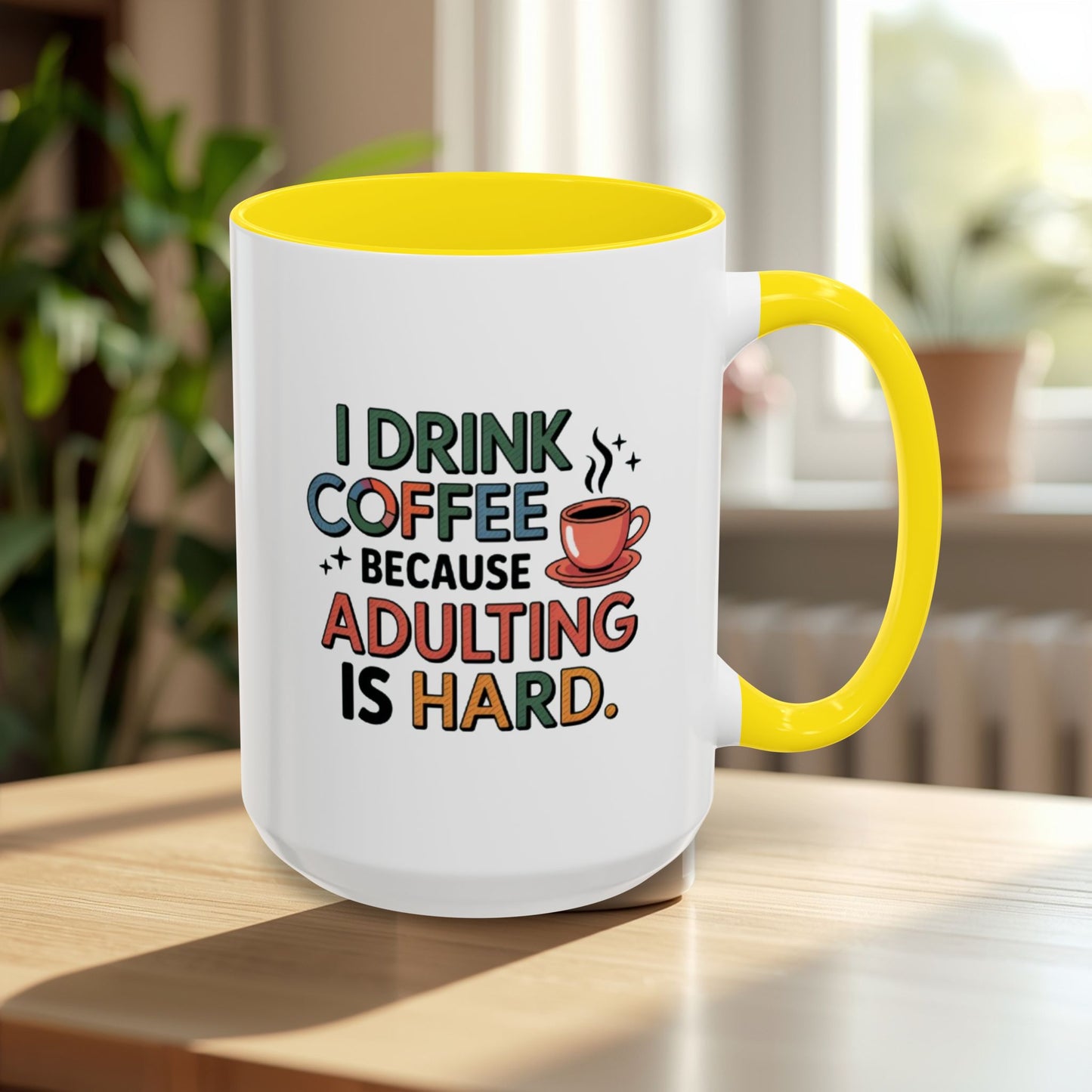 I Drink Coffee Because Adulting is Hard Coffee Mug