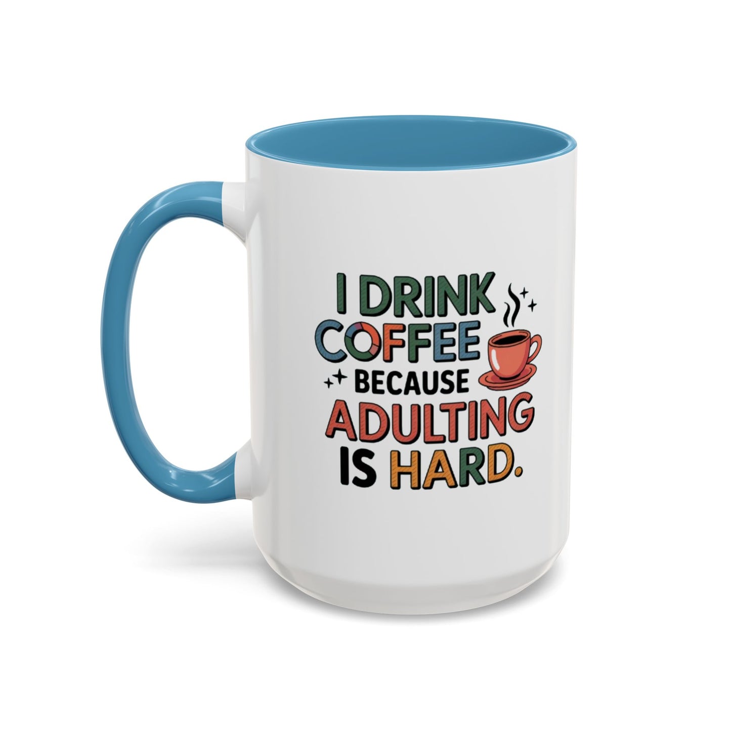 I Drink Coffee Because Adulting is Hard Coffee Mug