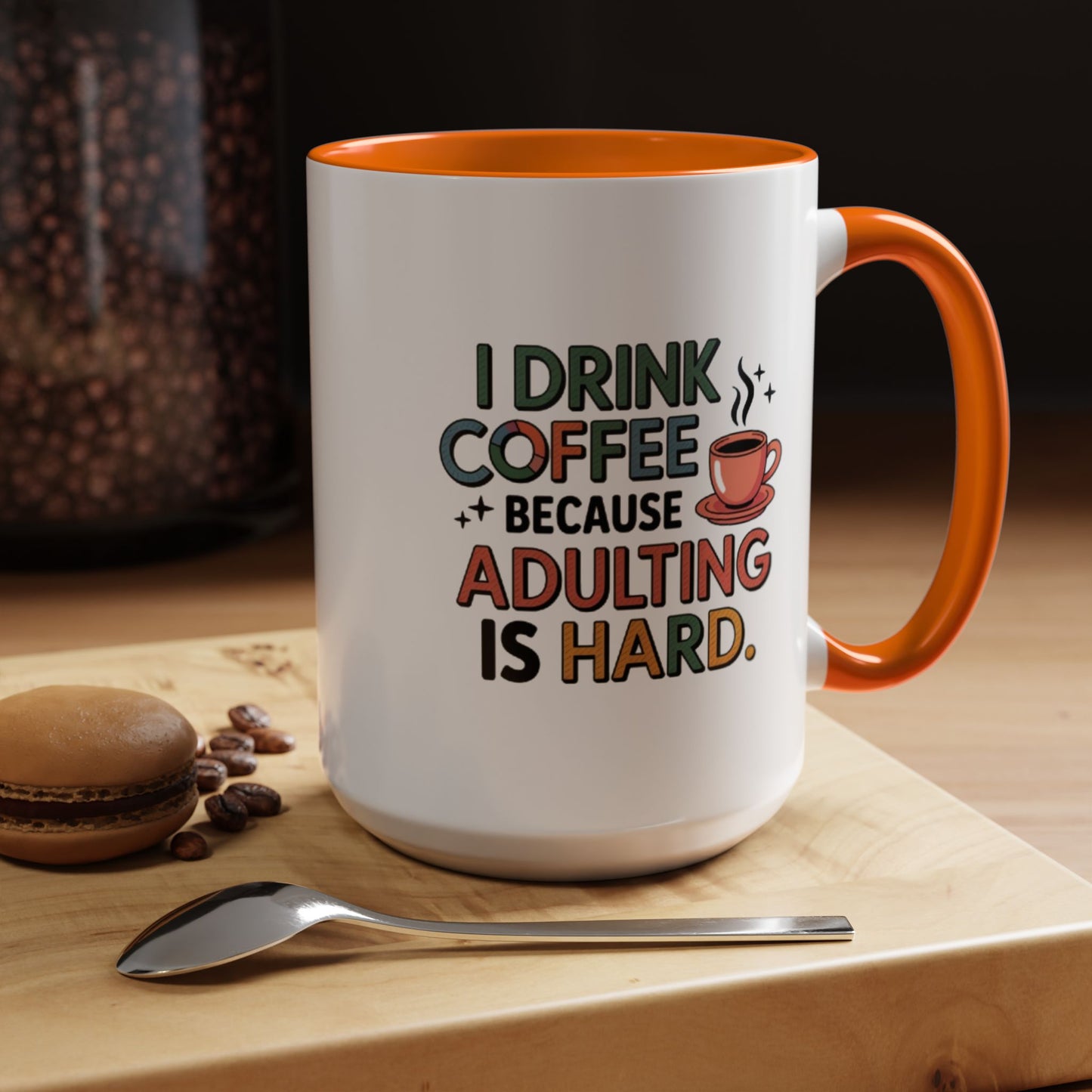 I Drink Coffee Because Adulting is Hard Coffee Mug