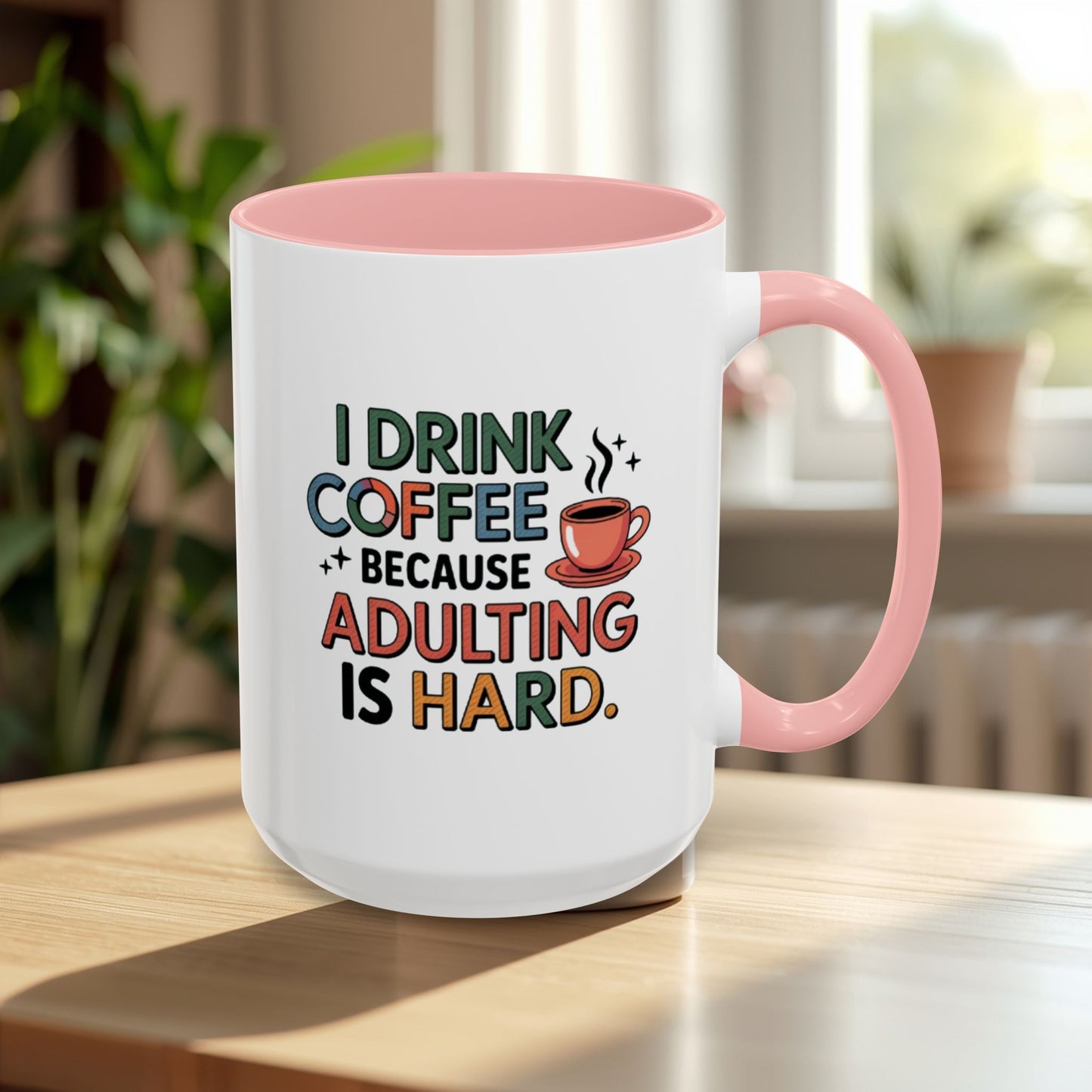 I Drink Coffee Because Adulting is Hard Coffee Mug