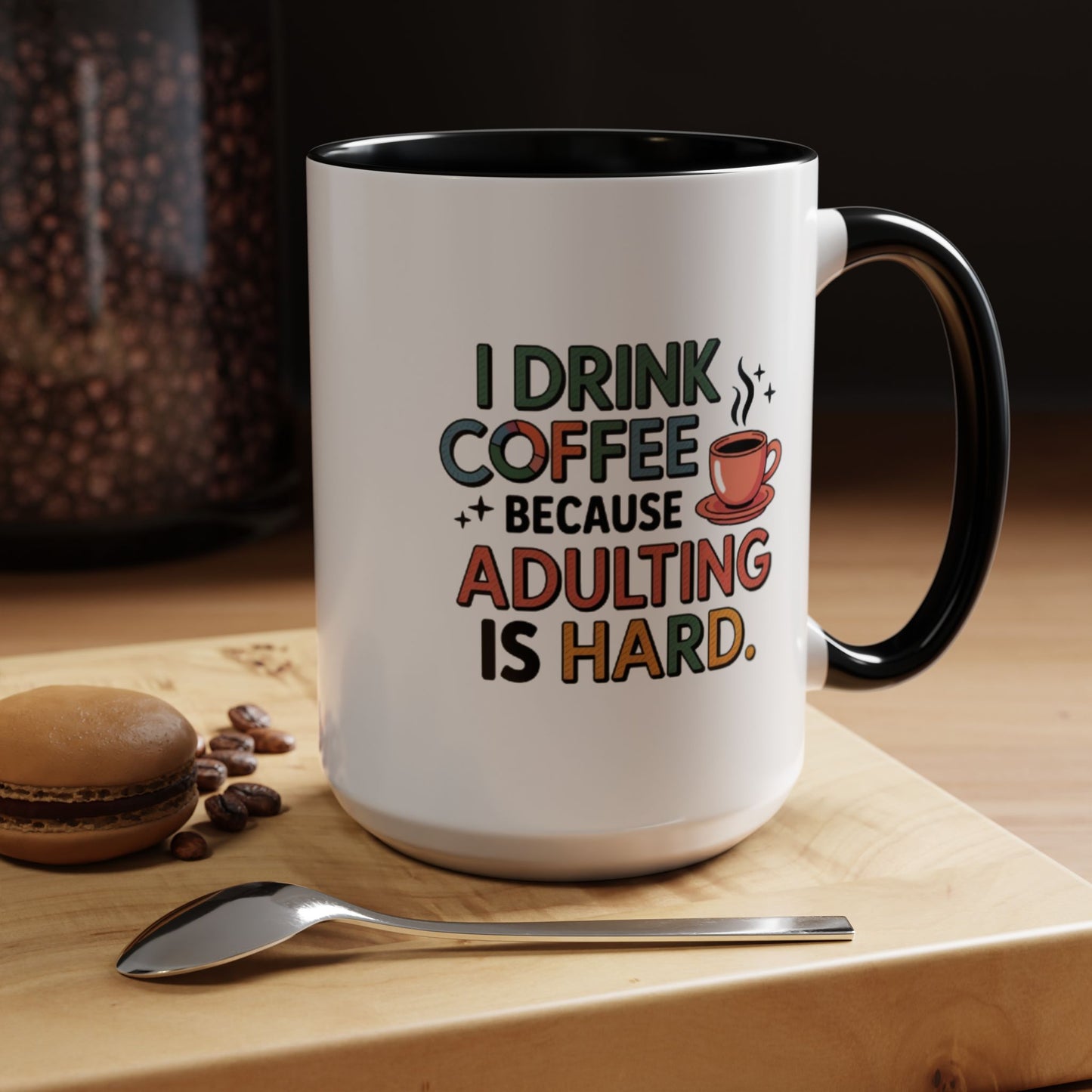 I Drink Coffee Because Adulting is Hard Coffee Mug