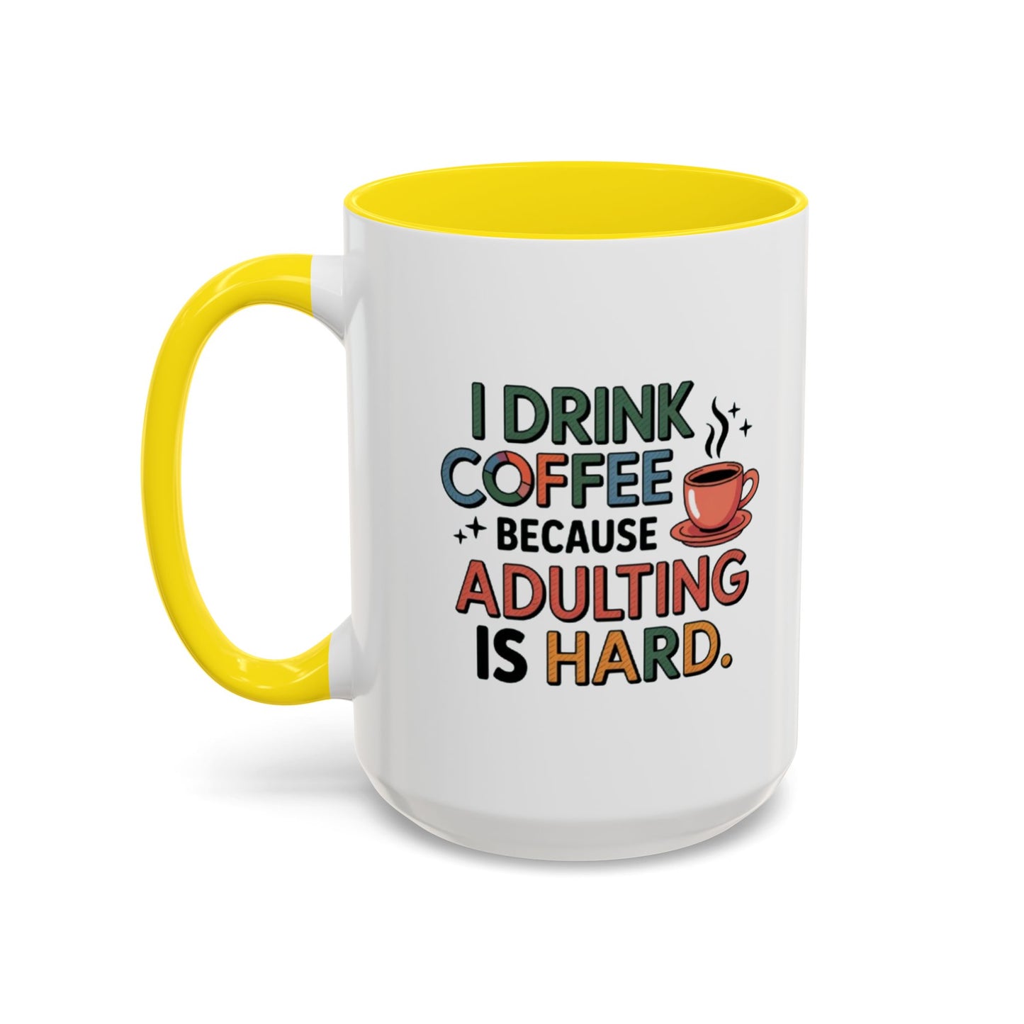 I Drink Coffee Because Adulting is Hard Coffee Mug