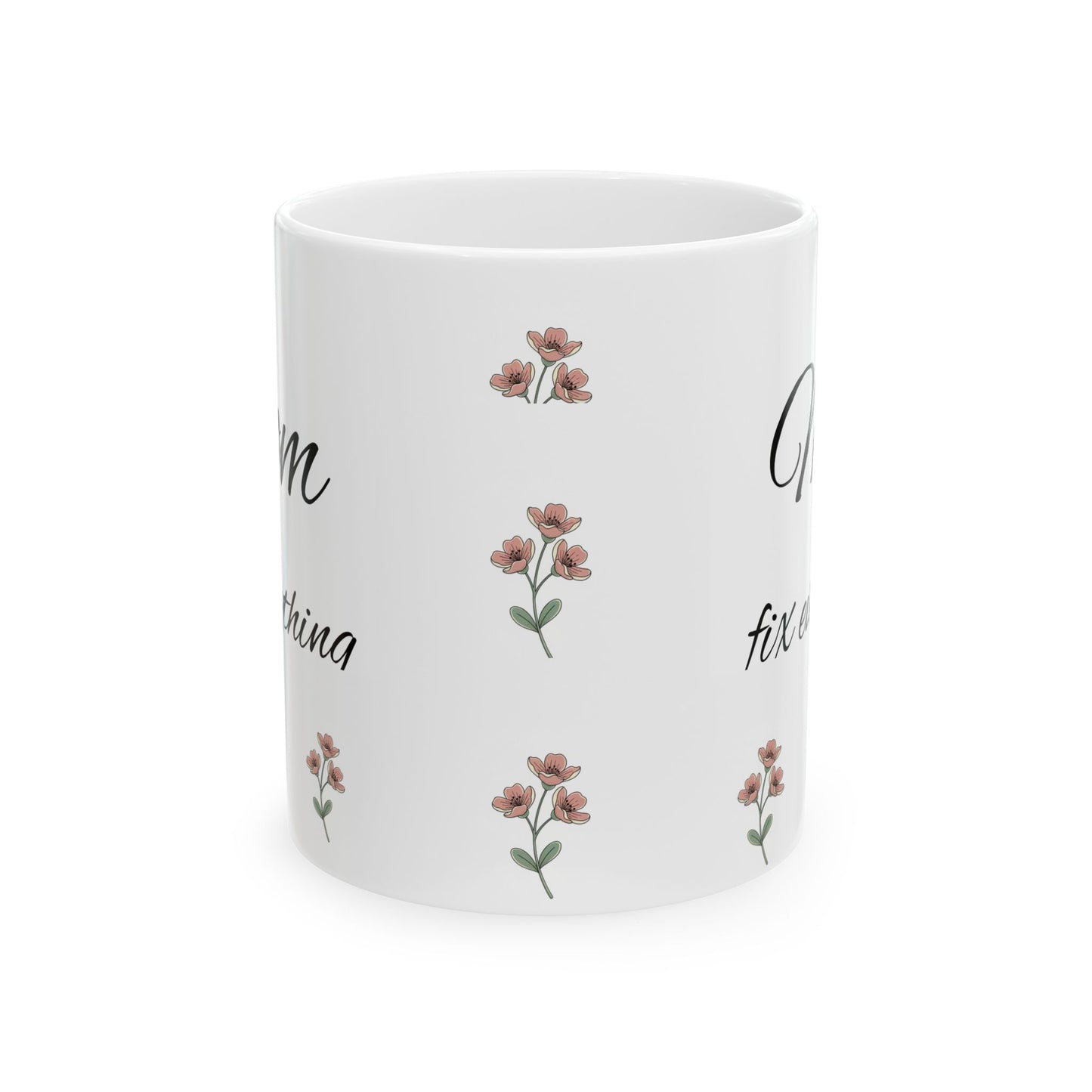 Mom Fix everything Ceramic Mug, (11oz, 15oz)