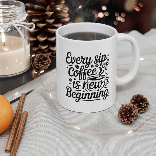Every Cup of Coffee is a Beginning" Inspirational Coffee Mug (11oz, 15oz)