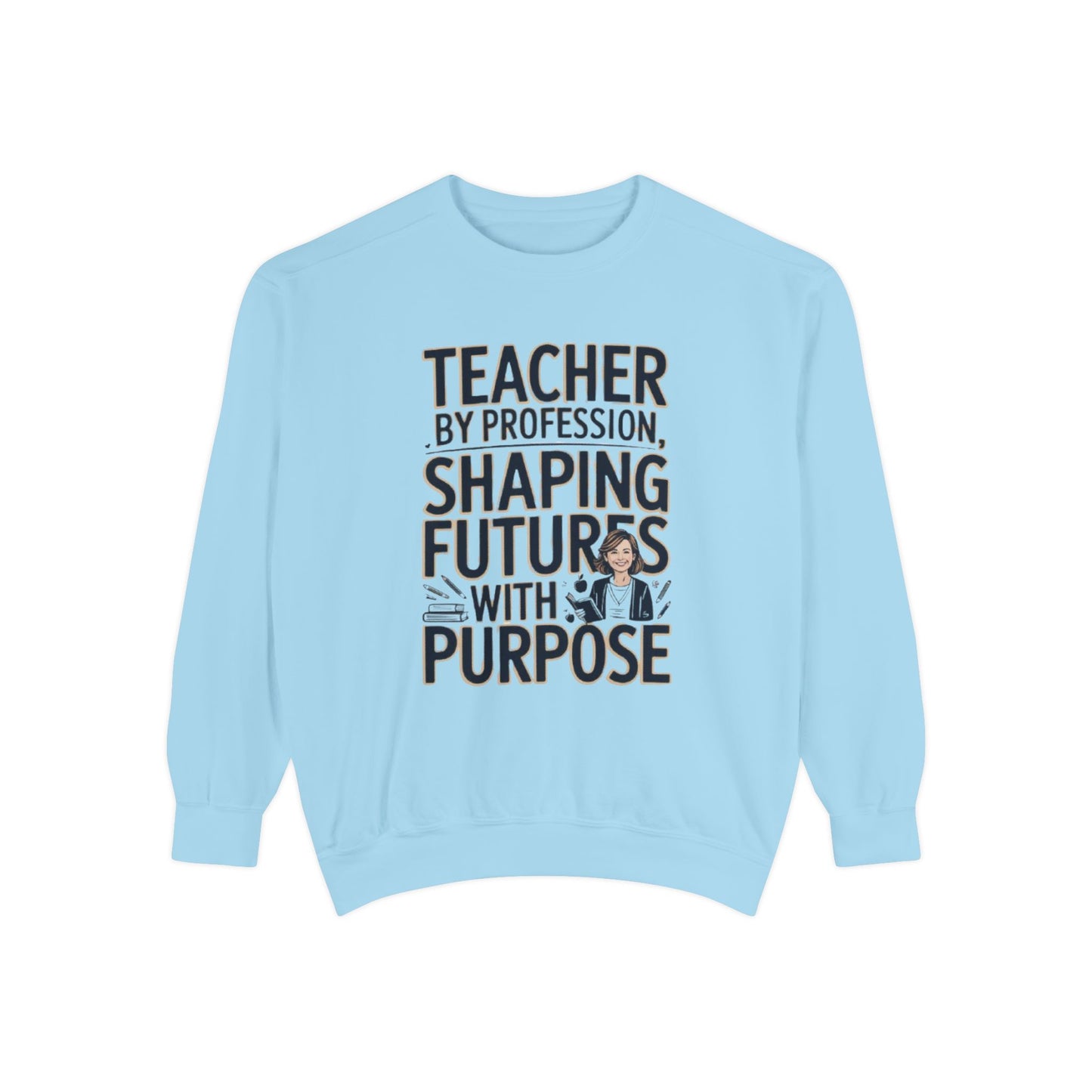 Teacher by Profession, Shaping Futures Sweatshirt